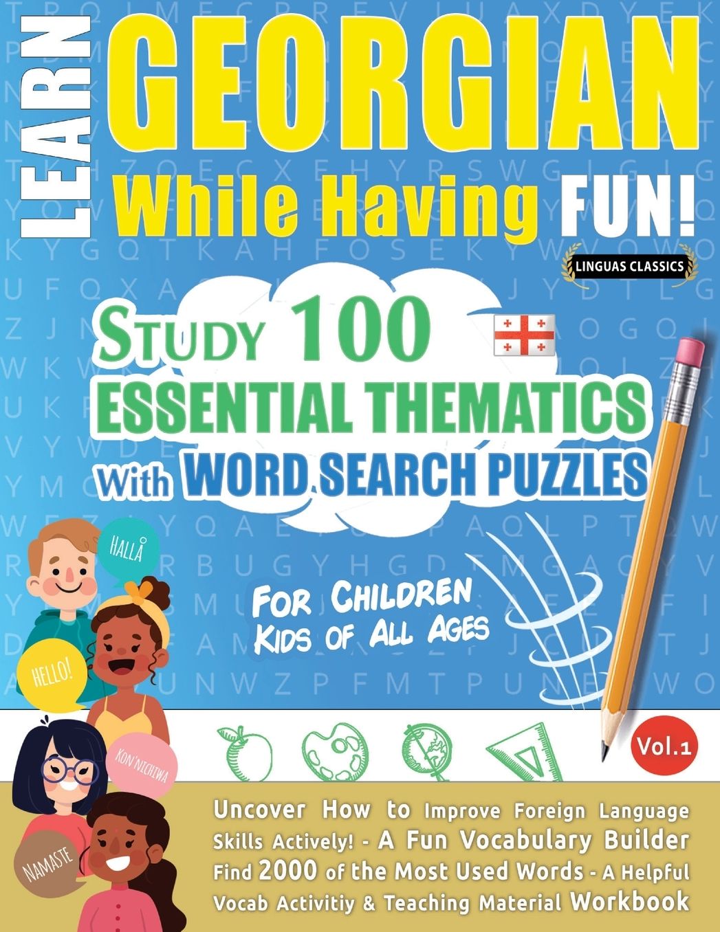 Learn Georgian While Having Fun! - For Children: Kids of All Ages - Study 100 Essential Thematics with Word Search Puzzles - Vol.1