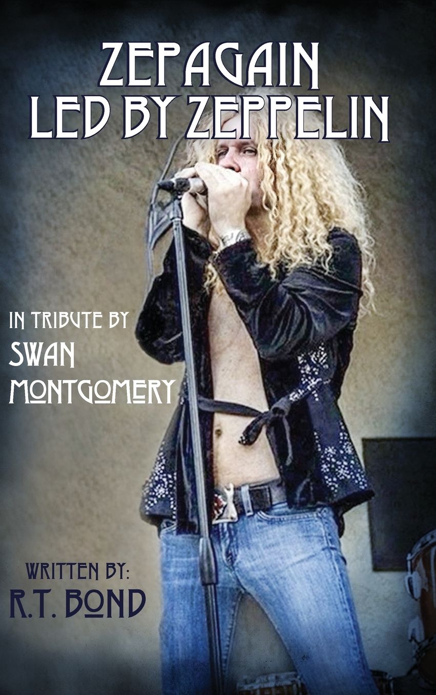 Zepagain Led By Zeppelin: In Tribute by Swan Montgomery