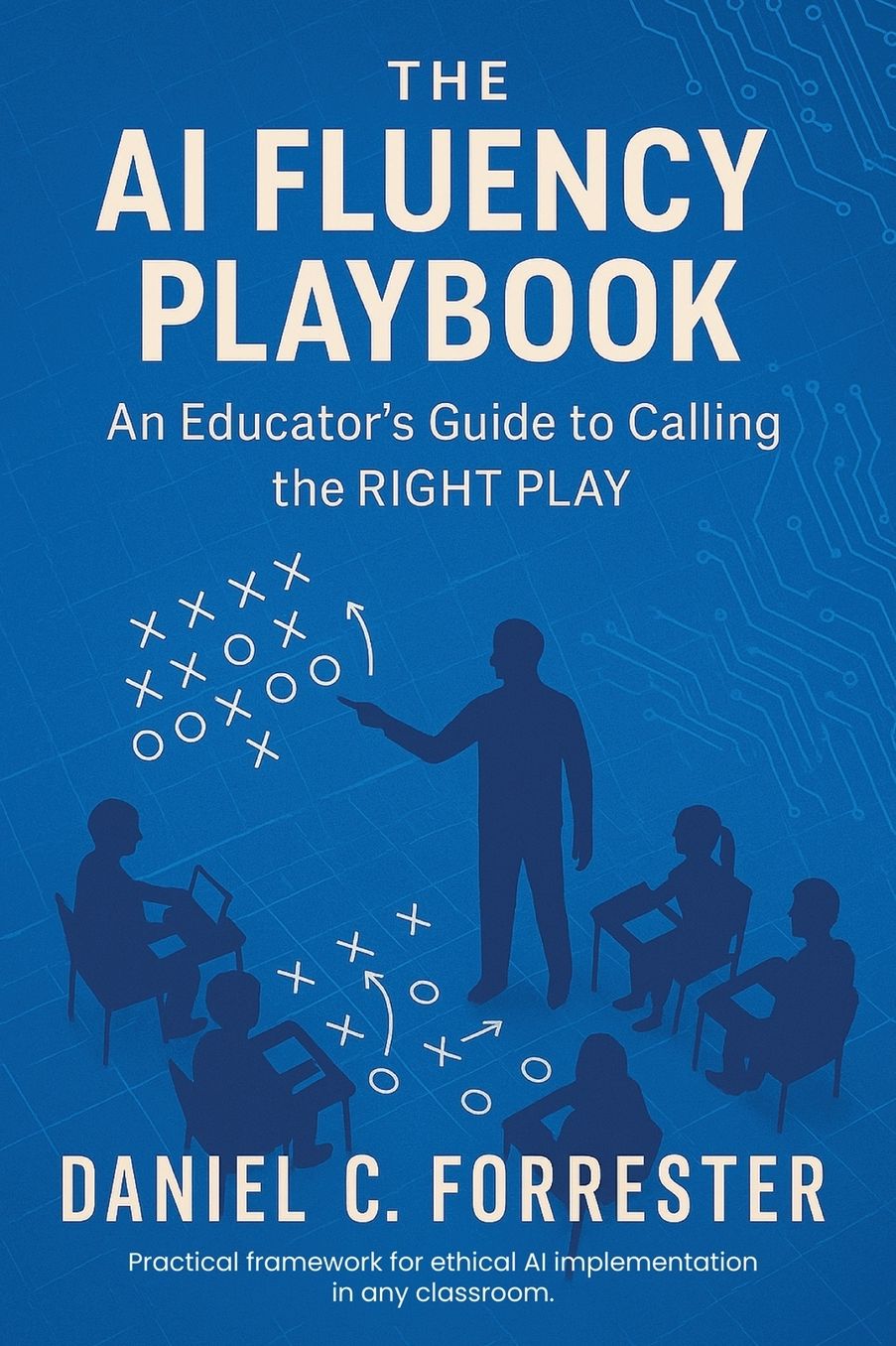 The AI Fluency Playbook: An Educator's Guide to Calling The Right Play