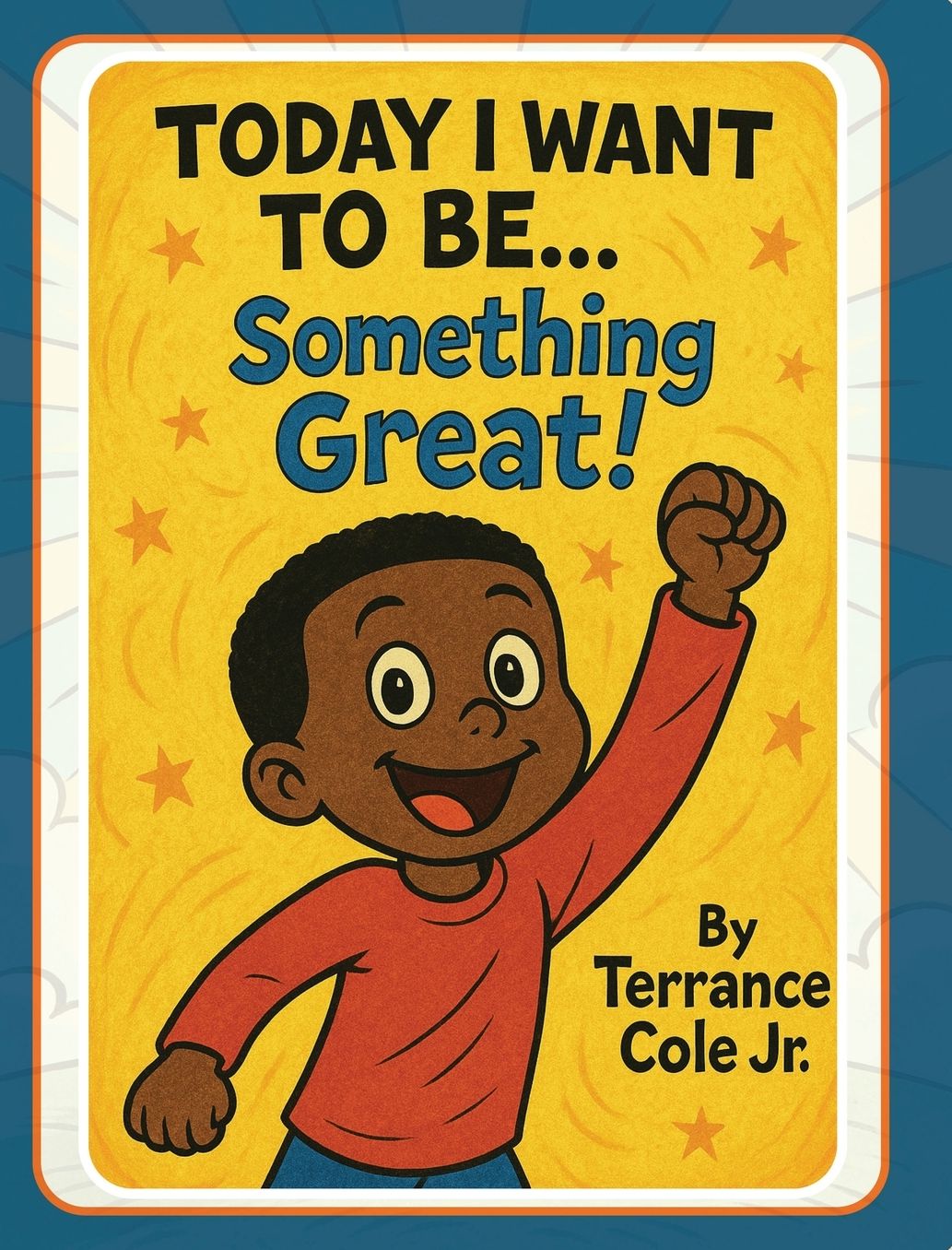 Today I Want to Be... Something Great!