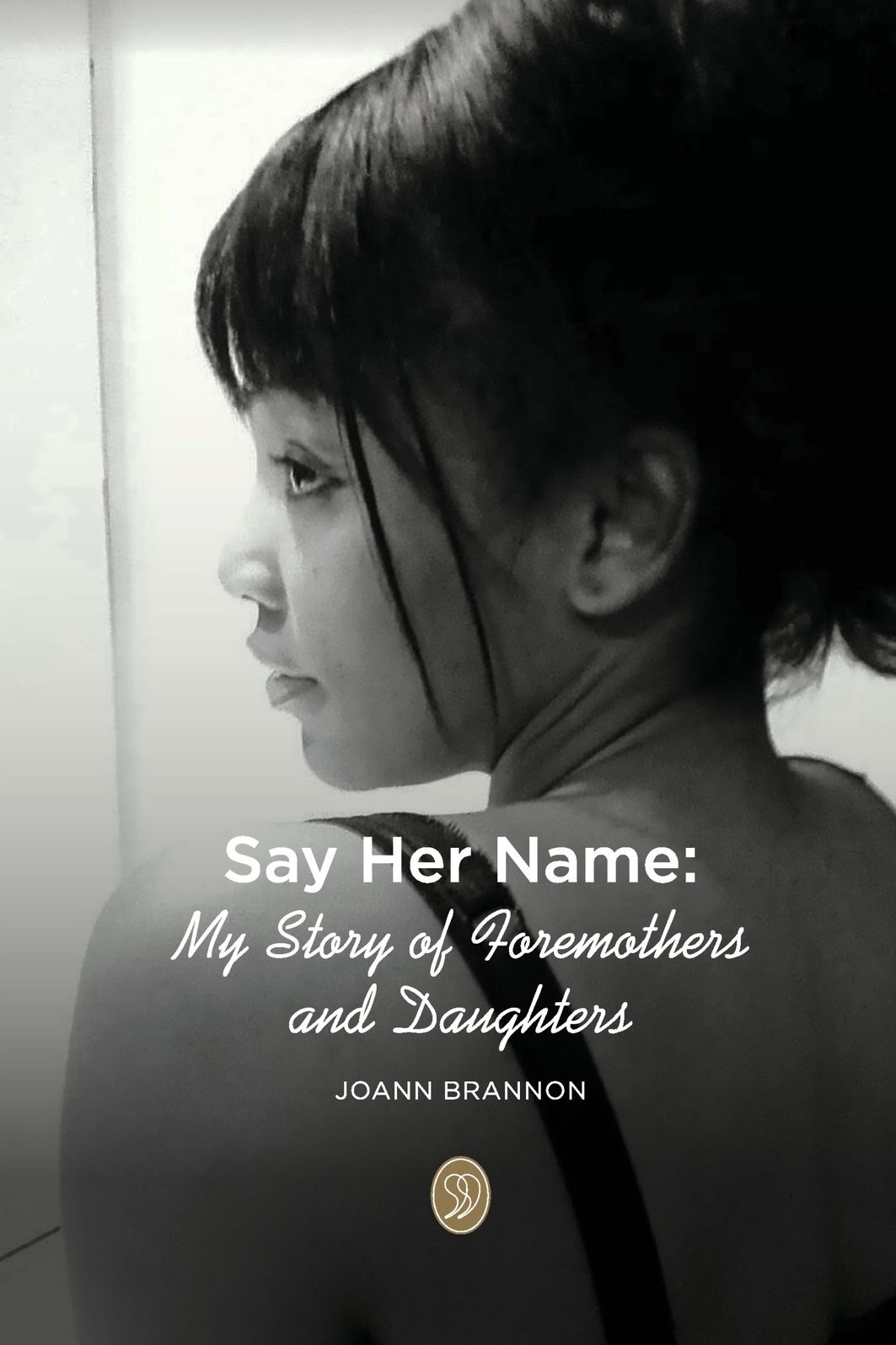 Say Her Name:: My Story of Foremothers and Daughters