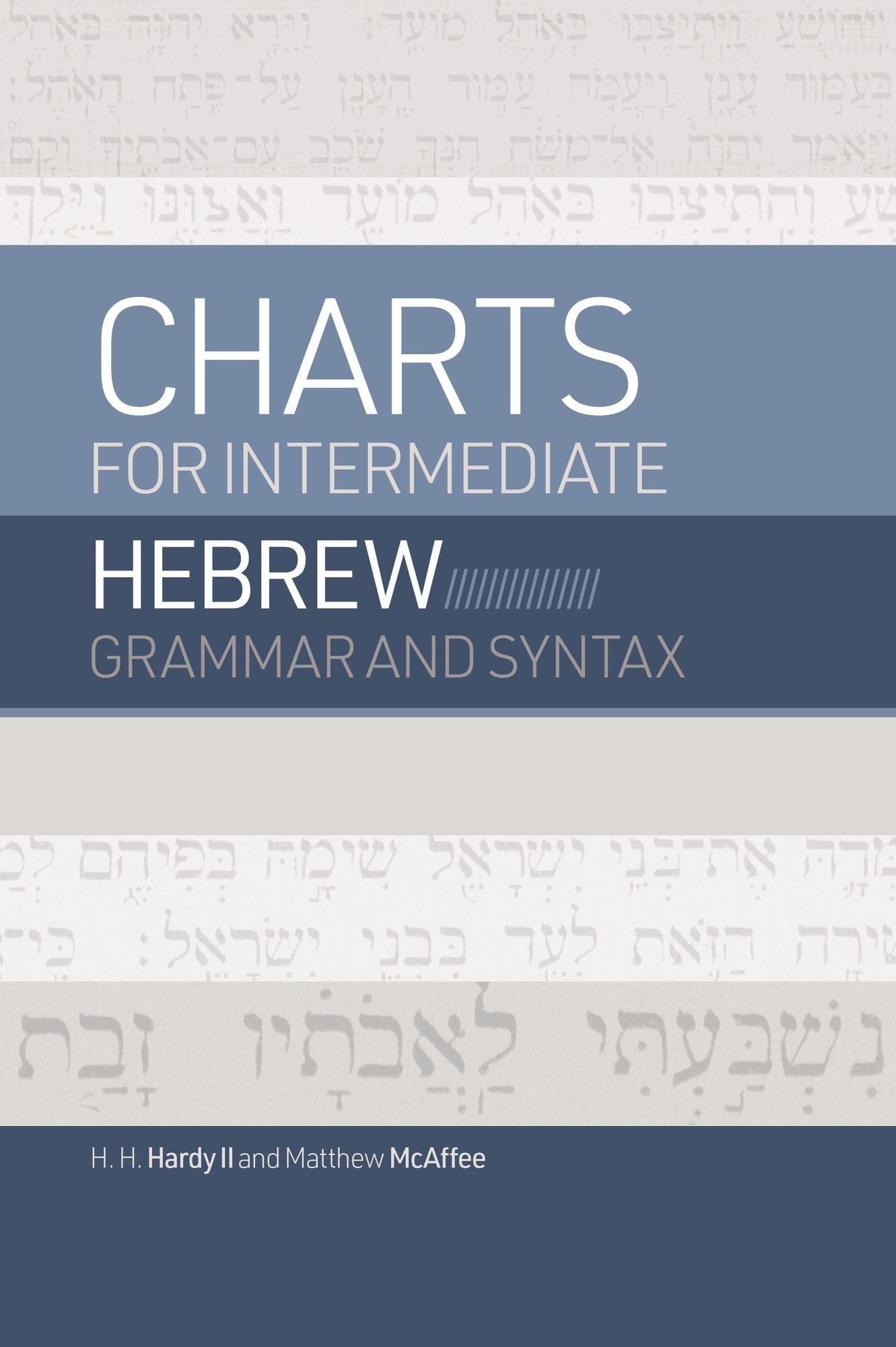 Charts for Intermediate Hebrew Grammar and Syntax: A Quick Reference Guide to Going Deeper with Biblical Hebrew