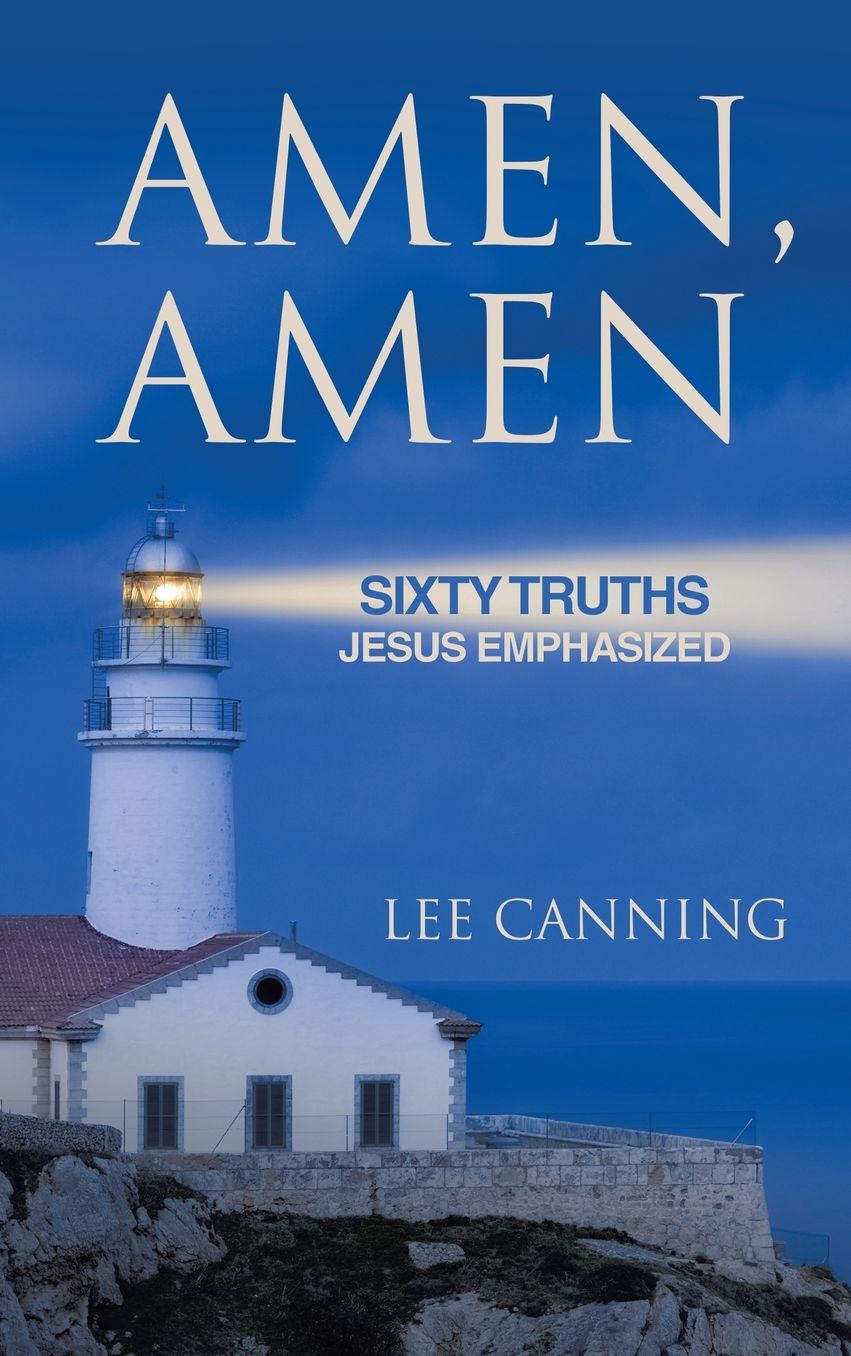 Amen, Amen: Sixty Truths Jesus Emphasized