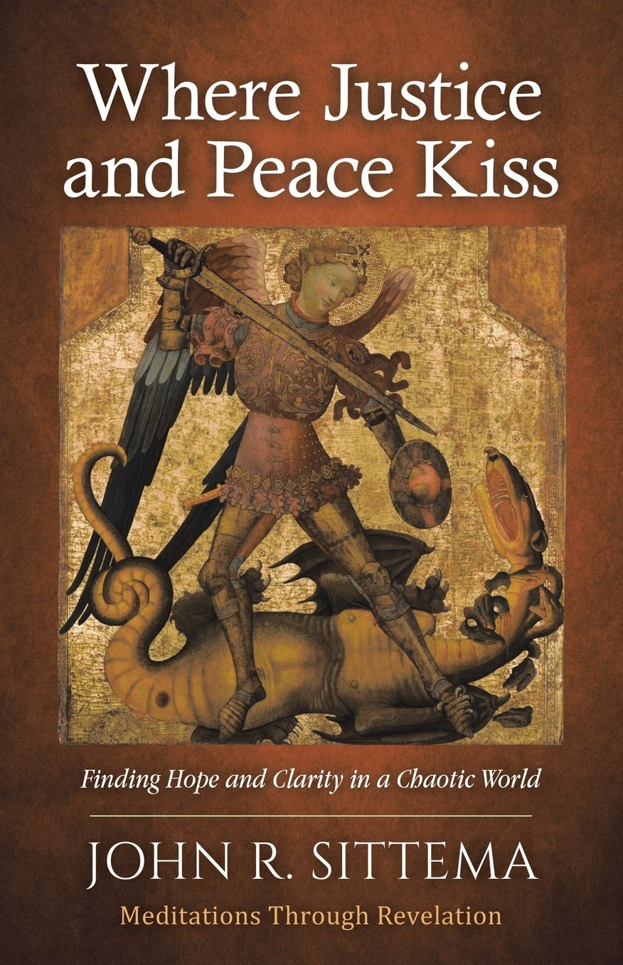Where Justice and Peace Kiss: Finding Hope and Clarity in a Chaotic World: Meditations Through Revelation