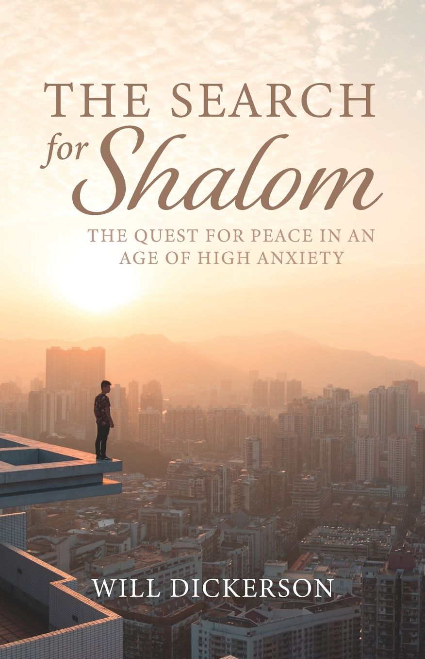 The Search for Shalom: The Quest for Peace in an Age of High Anxiety