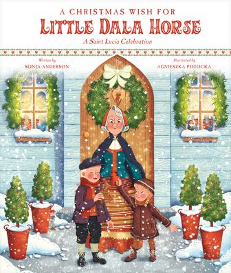 A Christmas Wish for Little Dala Horse: A Saint Lucia Celebration