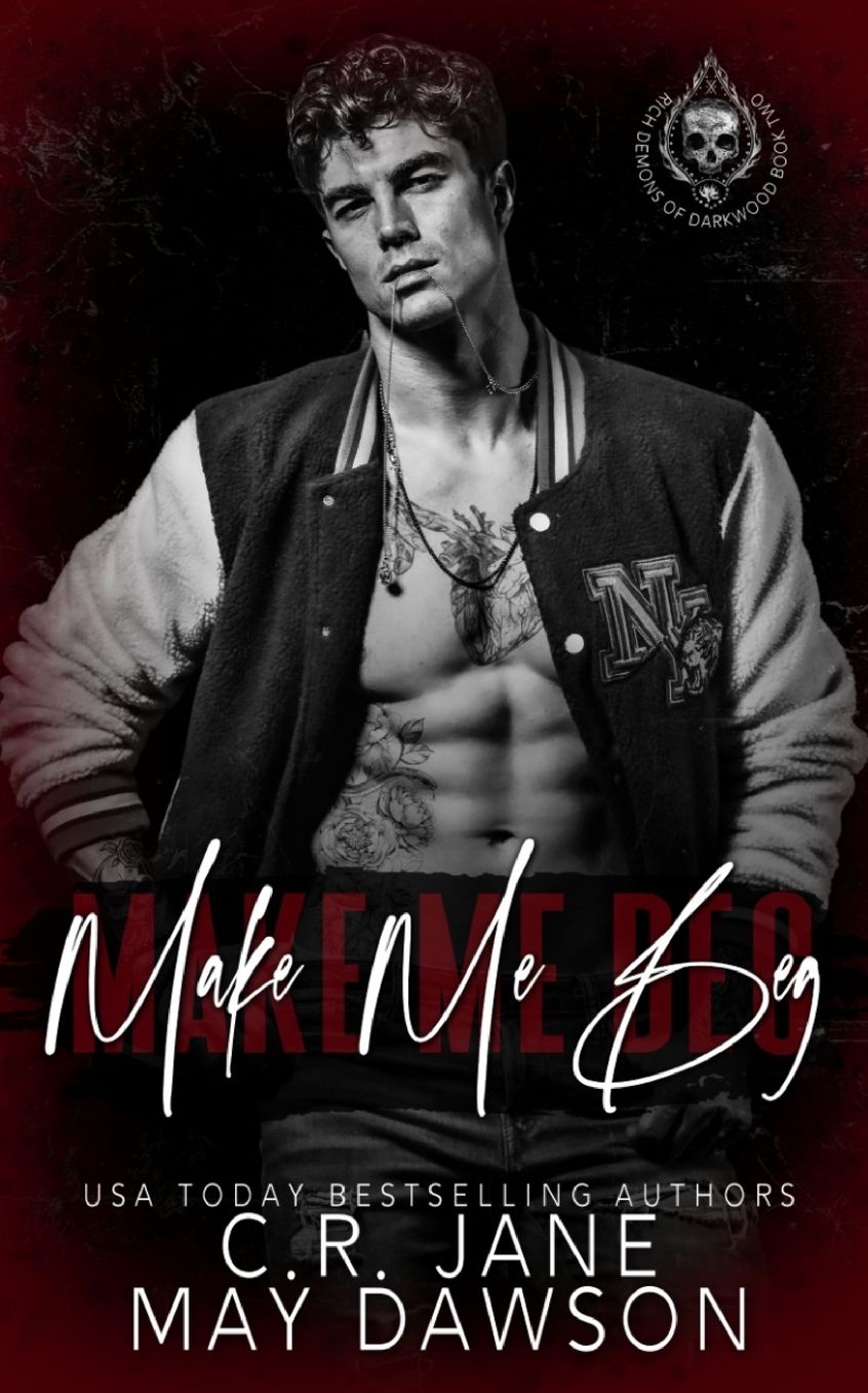 Make Me Beg: A Dark Enemies to Lovers College Romance