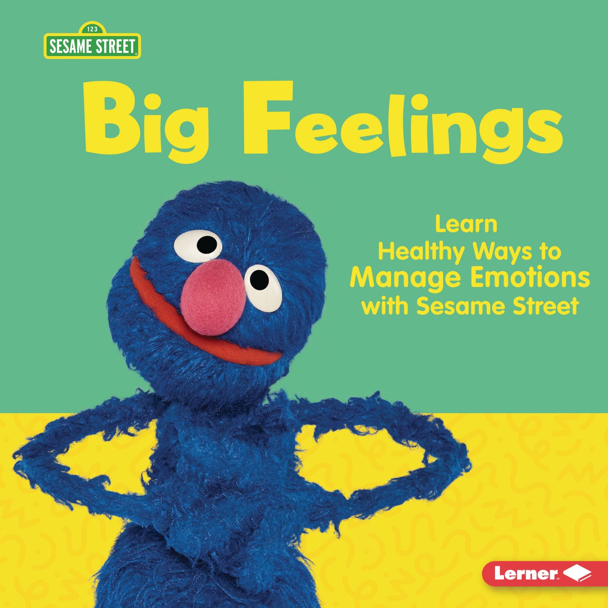 Big Feelings: Learn Healthy Ways to Manage Emotions with Sesame Street