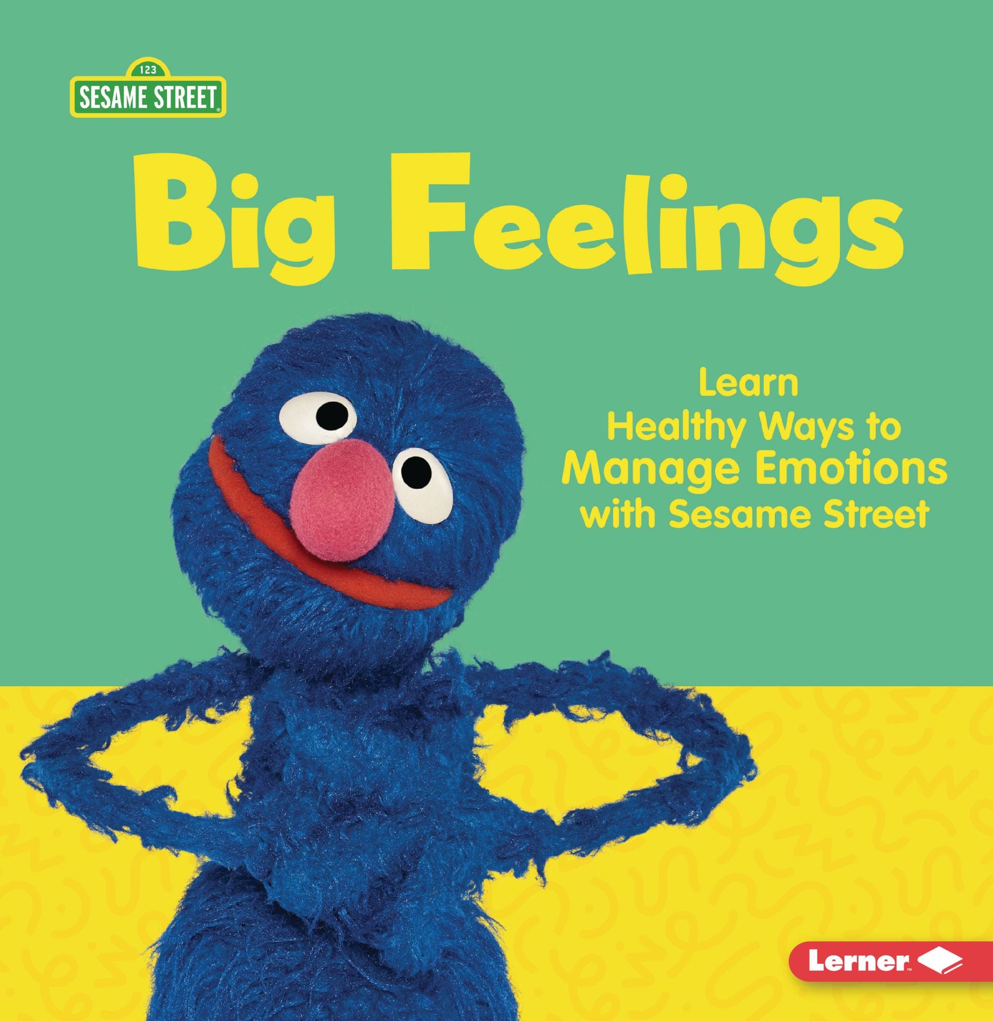 Big Feelings: Learn Healthy Ways to Manage Emotions with Sesame Street ®