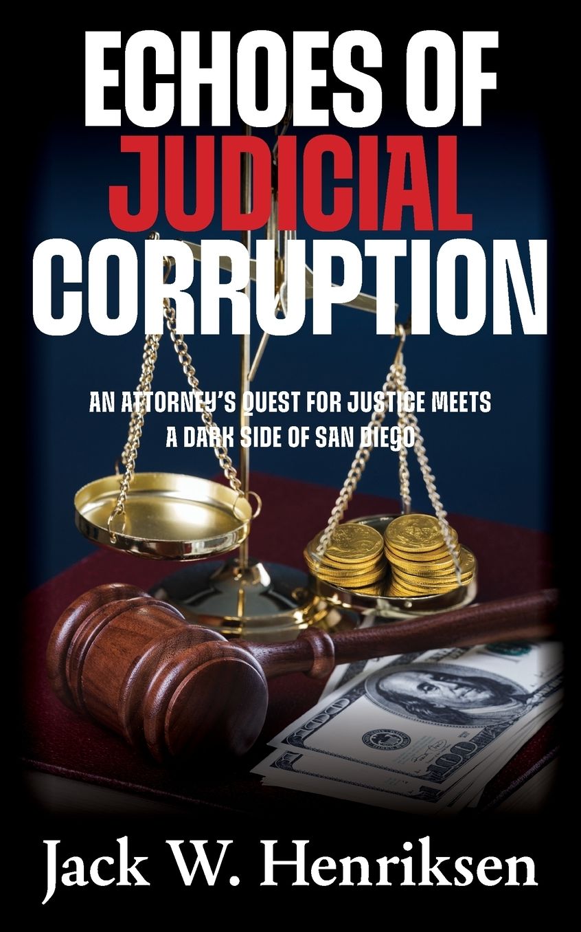 Echoes of Judicial Corruption: An Attorney's Quest for Justice Meets a Dark Side of San Diego