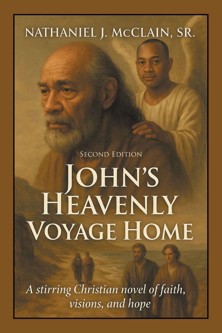 John's Heavenly Voyage Home: A stirring Christian novel of faith, visions, and hope