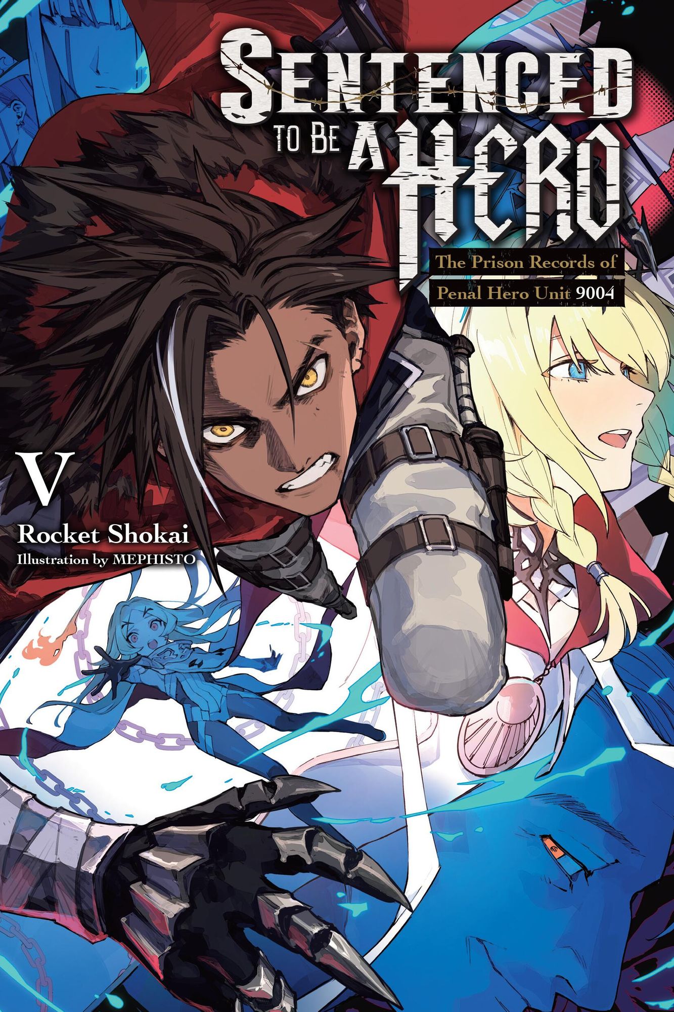 Sentenced to Be a Hero, Vol. 5 (light novel): The Prison Records of Penal Hero Unit 9004