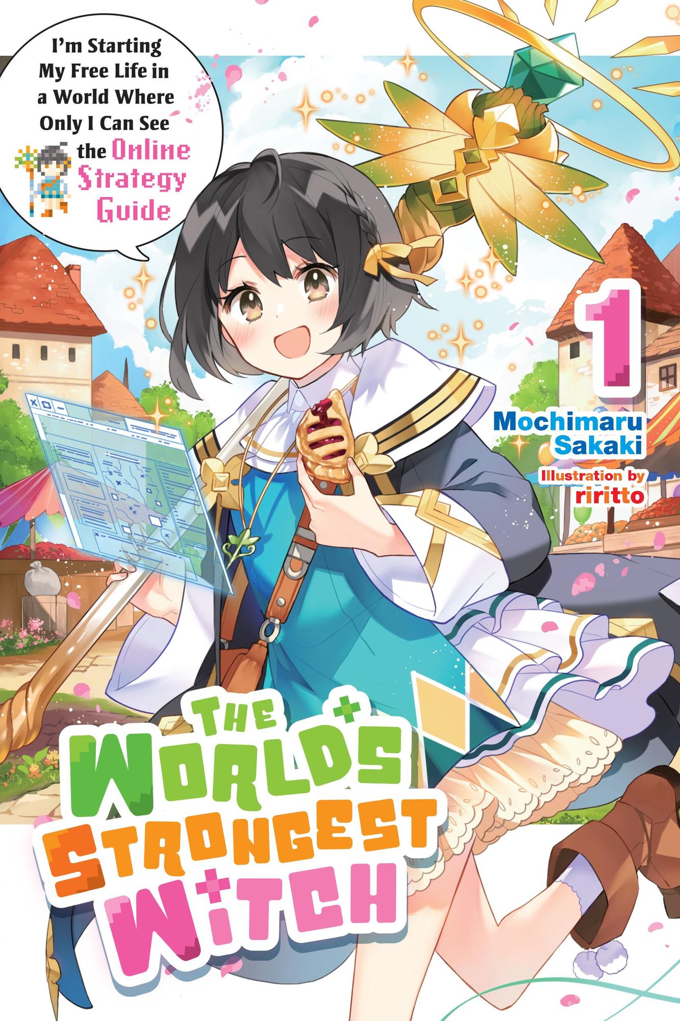 The World's Strongest Witch, Vol. 1 (light novel): I'm Starting My Free Life in a World Where Only I Can See the Online Strategy Guide