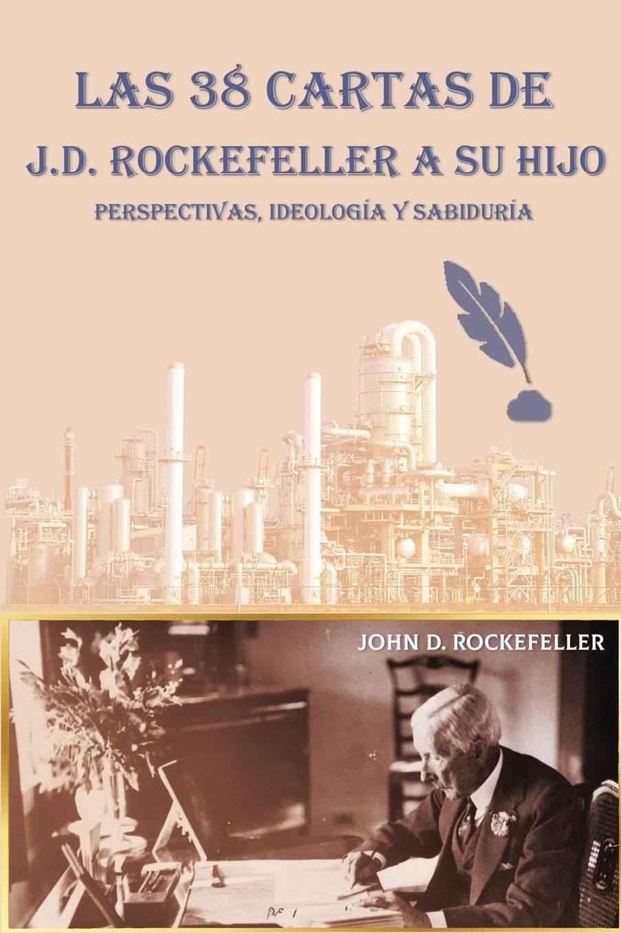 Las 38 cartas de J.D. Rockefeller a su hijo: perspectivas, ideologÃ¯Â¿Â½a y sabidurÃ¯Â¿Â½a
