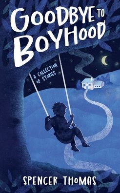Goodbye to Boyhood: A Collection of Stories