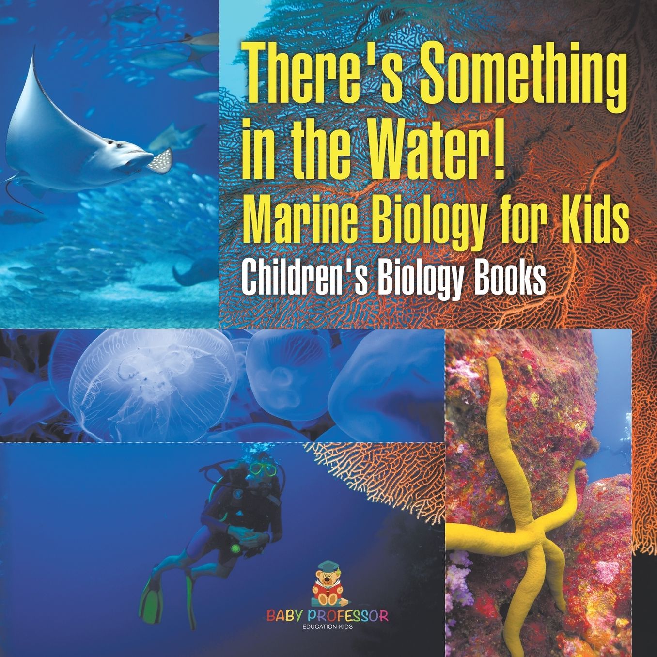 There's Something in the Water! - Marine Biology for Kids Children's Biology Books