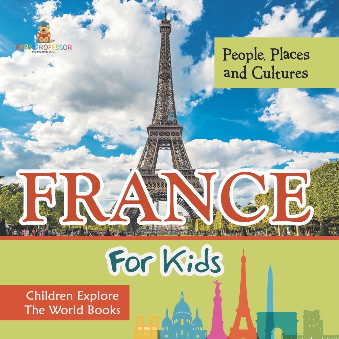 France For Kids People, Places and Cultures - Children Explore The World Books