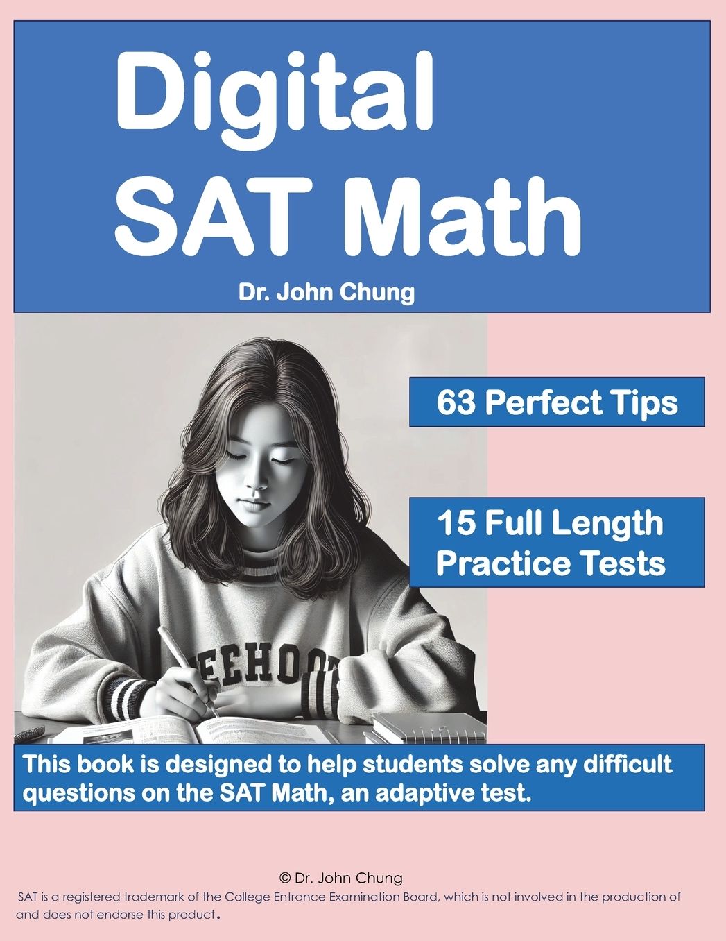 Digital SAT Math: This book is designed to help students solve any difficult questions on the SAT, an adaptive test.
