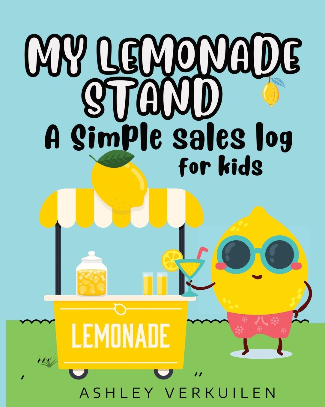 My Lemonade Stand: A Simple Sales Log For Kids:
