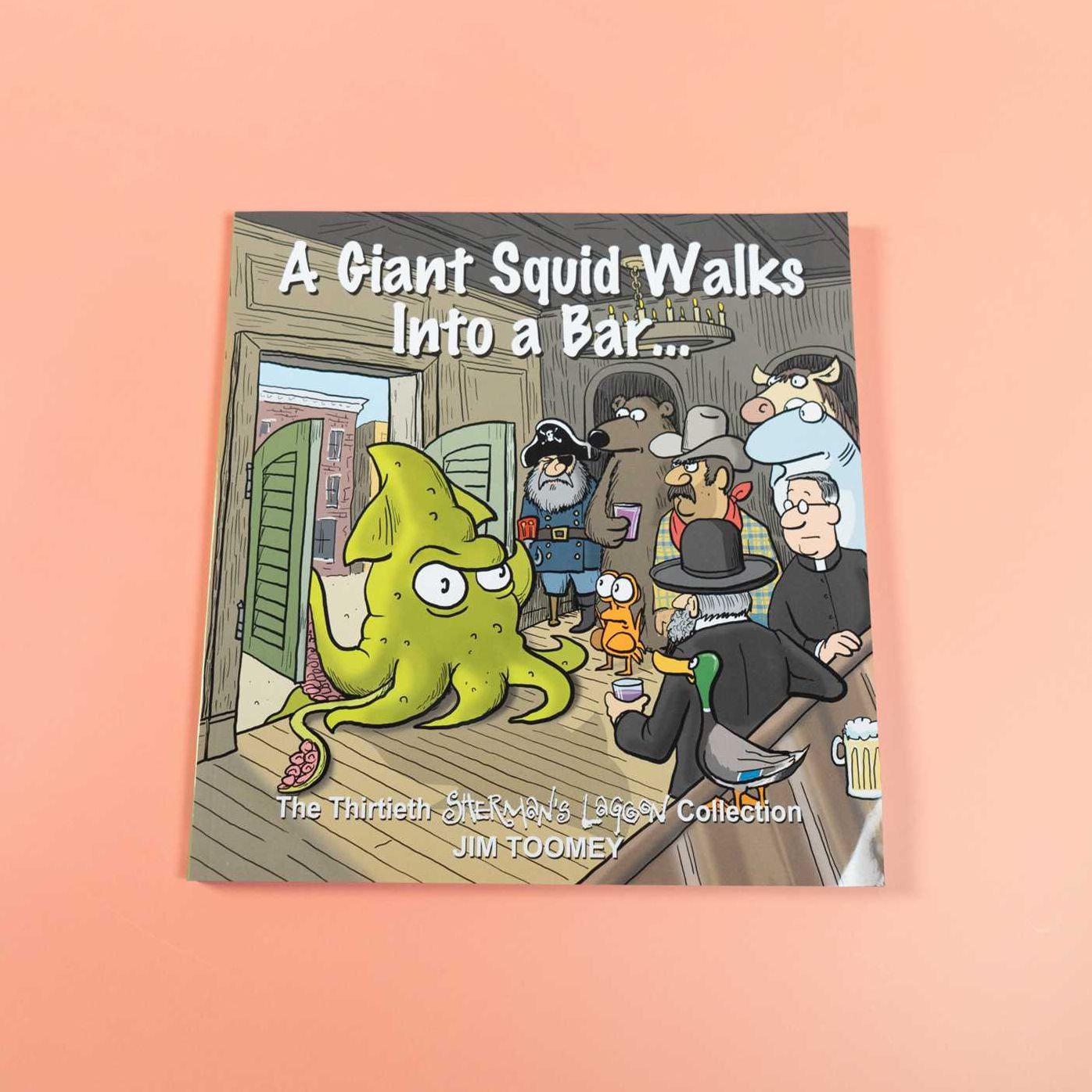 A Giant Squid Walks Into a Bar . . .: The Thirtieth Sherman's Lagoon Collection