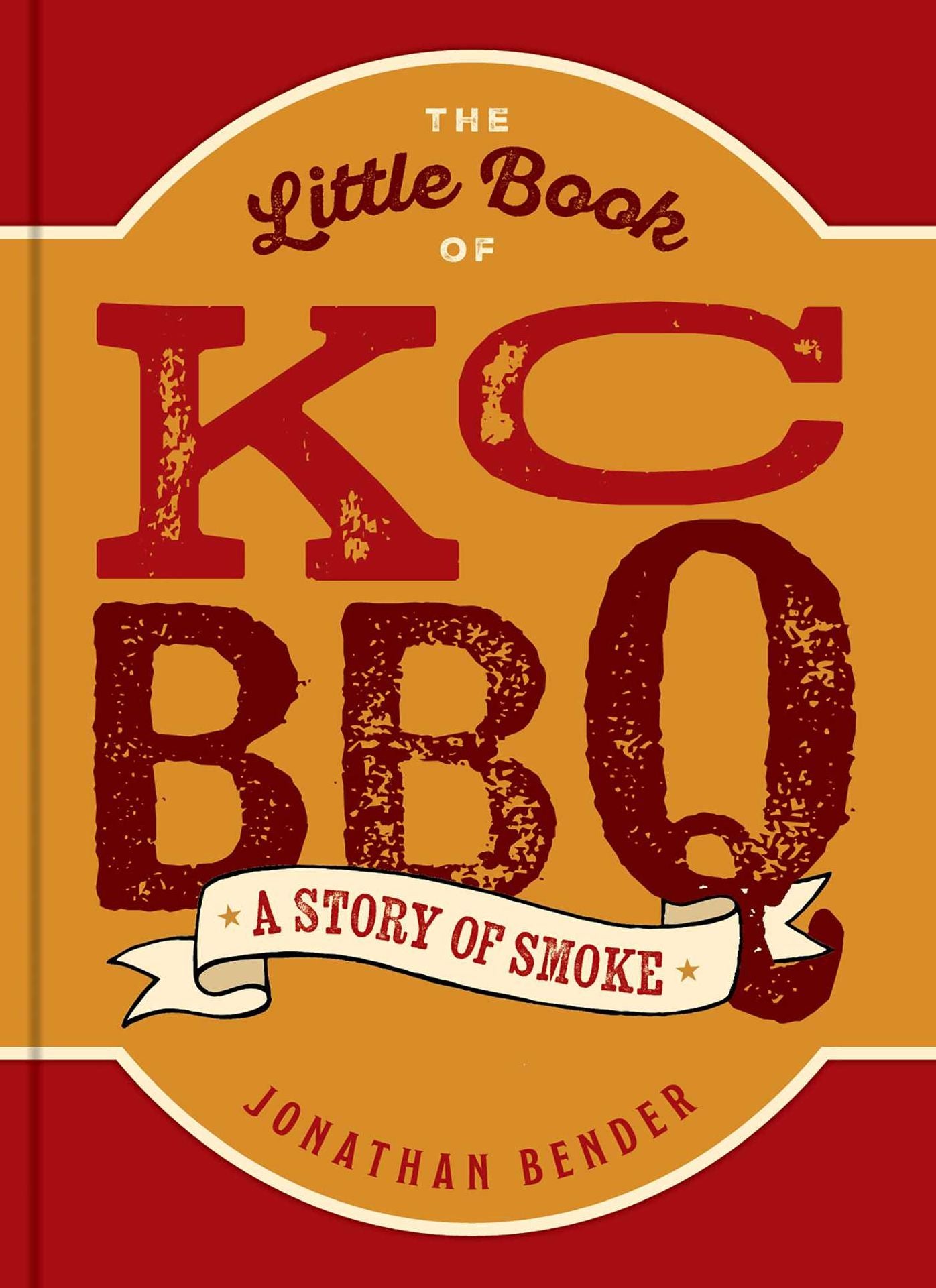The Little Book of KC BBQ: A Story of Smoke
