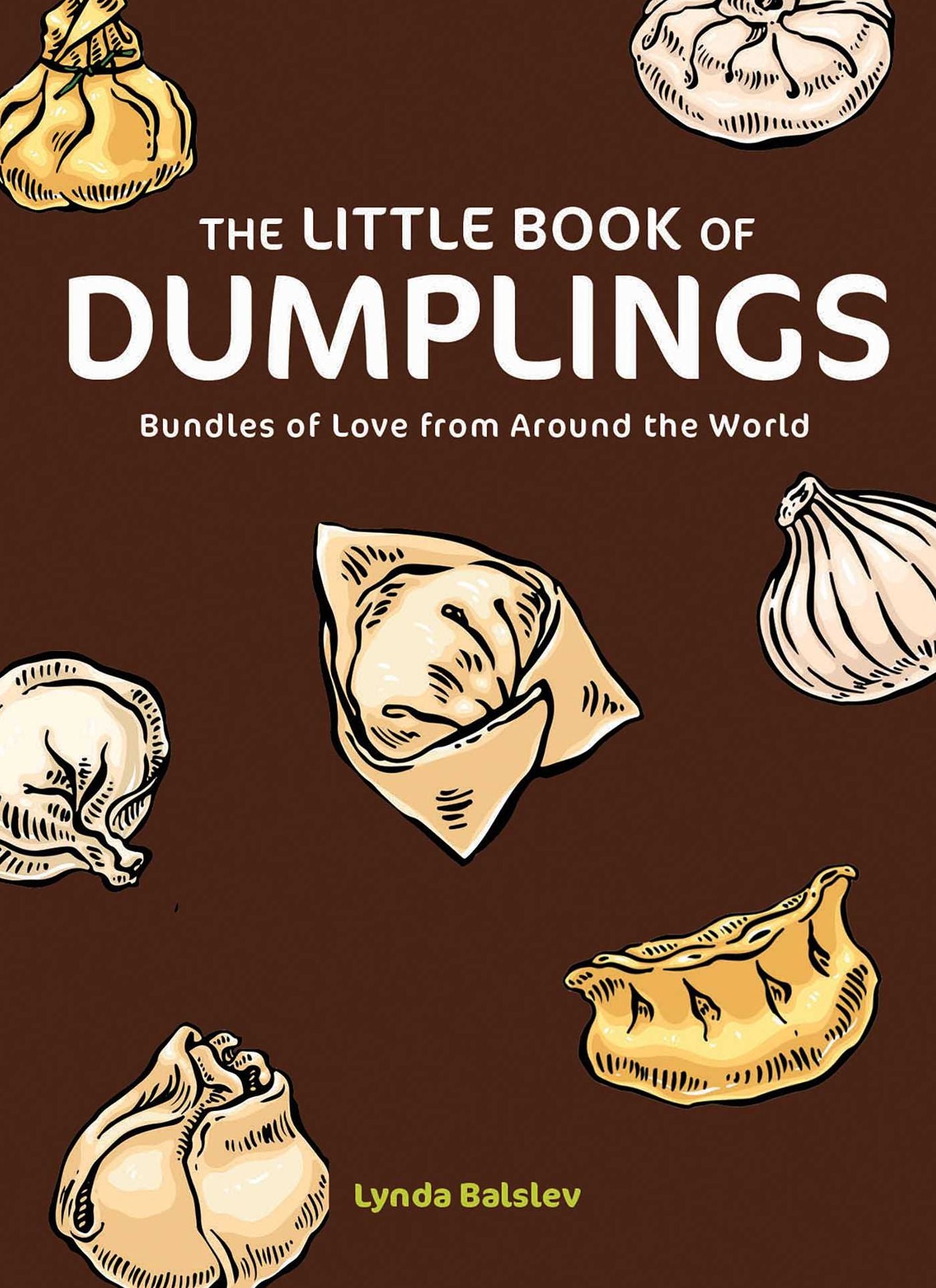 The Little Book of Dumplings: Bundles of Love from Around the World
