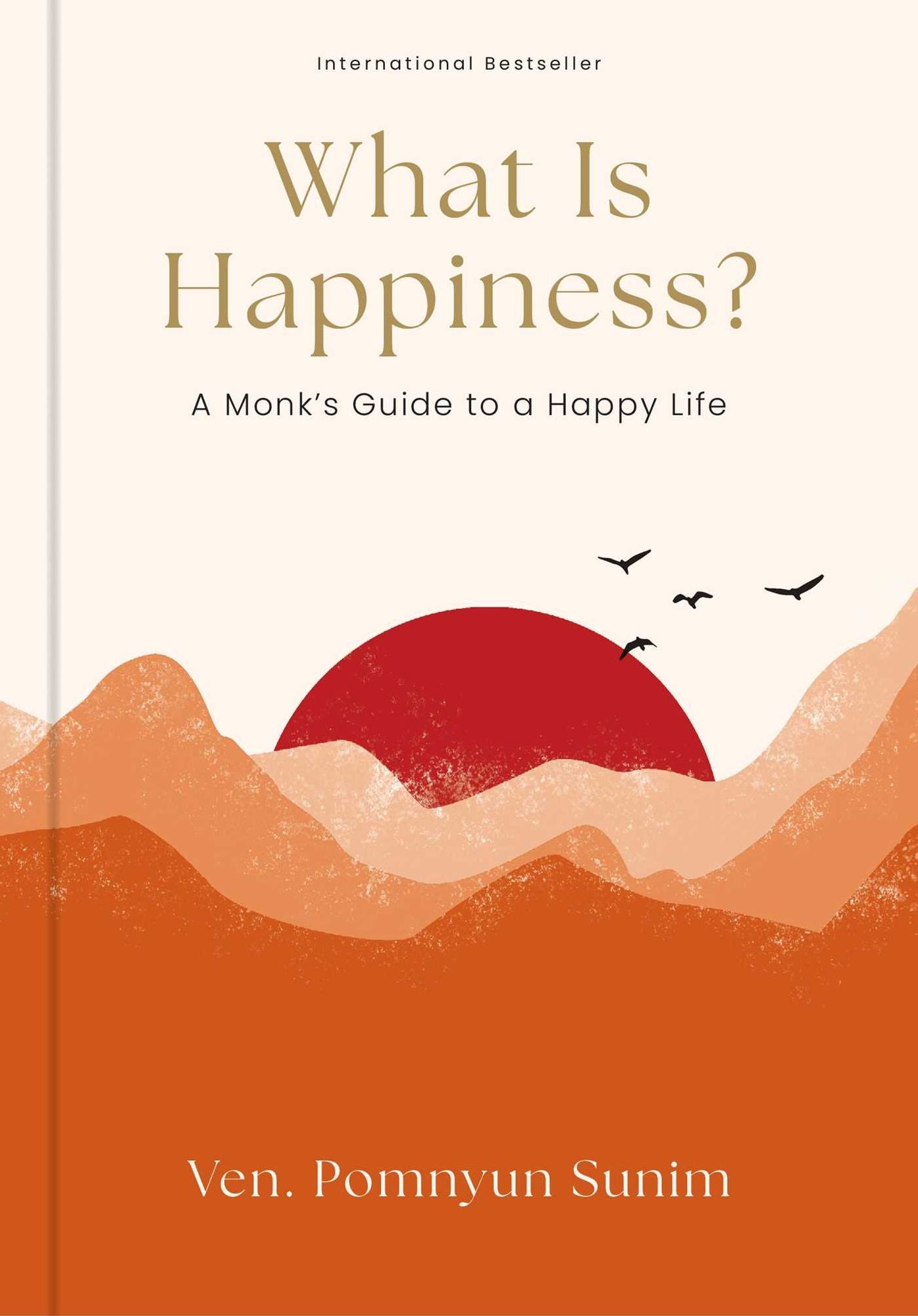 What Is Happiness?: A Monk's Guide to a Happy Life