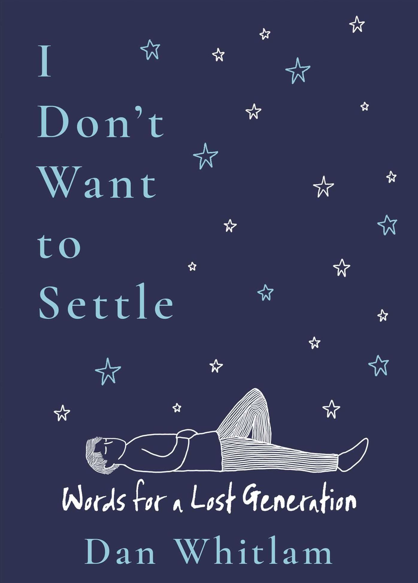 I Don't Want to Settle: Words for a Lost Generation