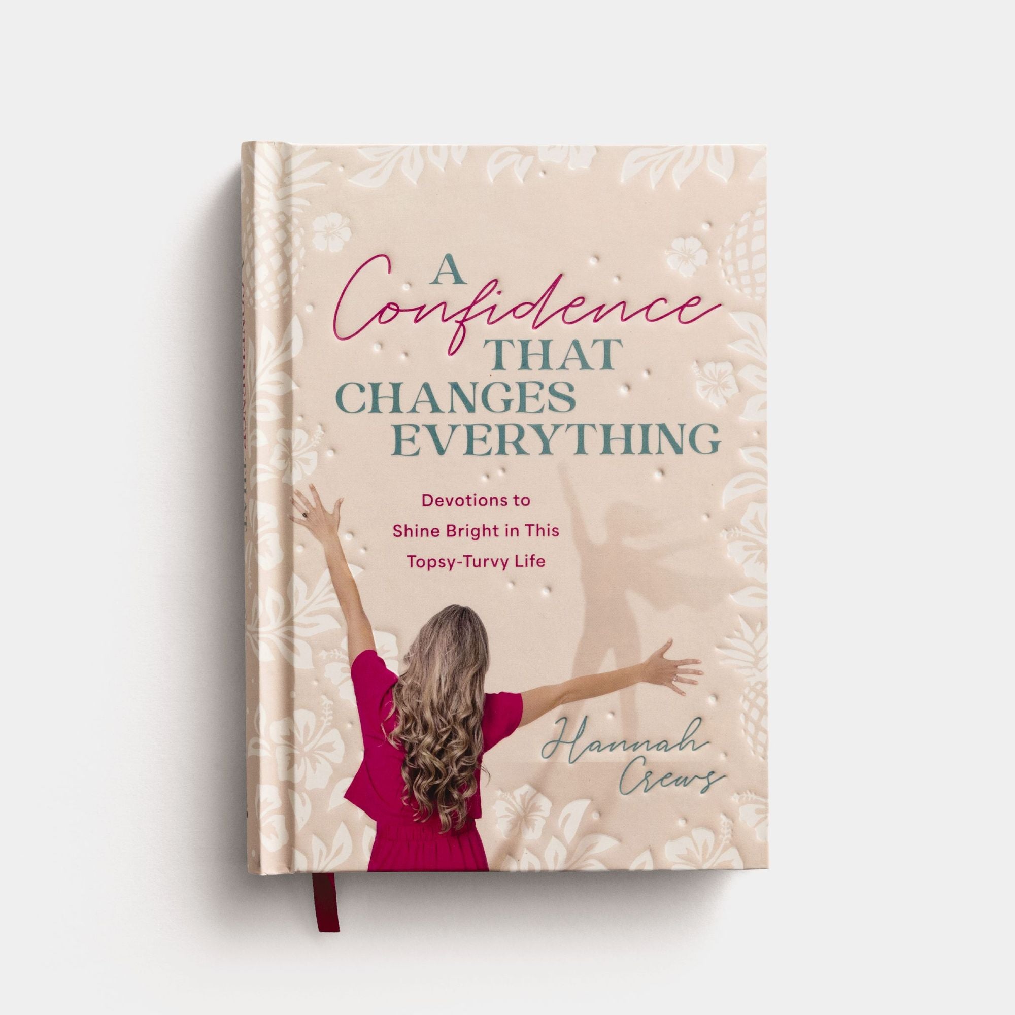 A Confidence That Changes Everything: Devotions to Shine Bright in This Topsy-Turvy Life