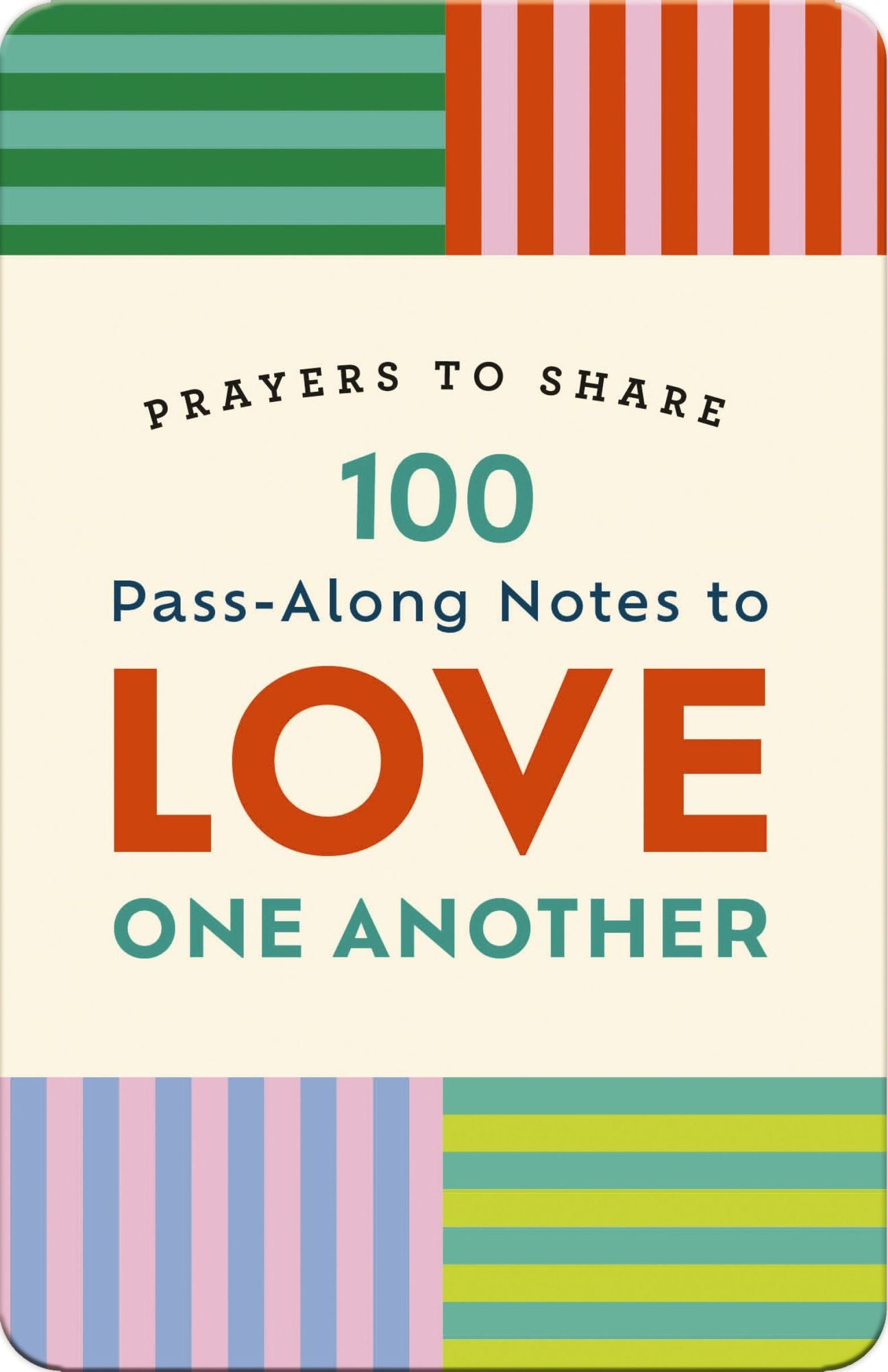 100 Pass-Along Notes to Love One Another: Prayers to Share (Shareable Messages of Encouragement with a Prayer, Scripture, and Inspirational Quote)