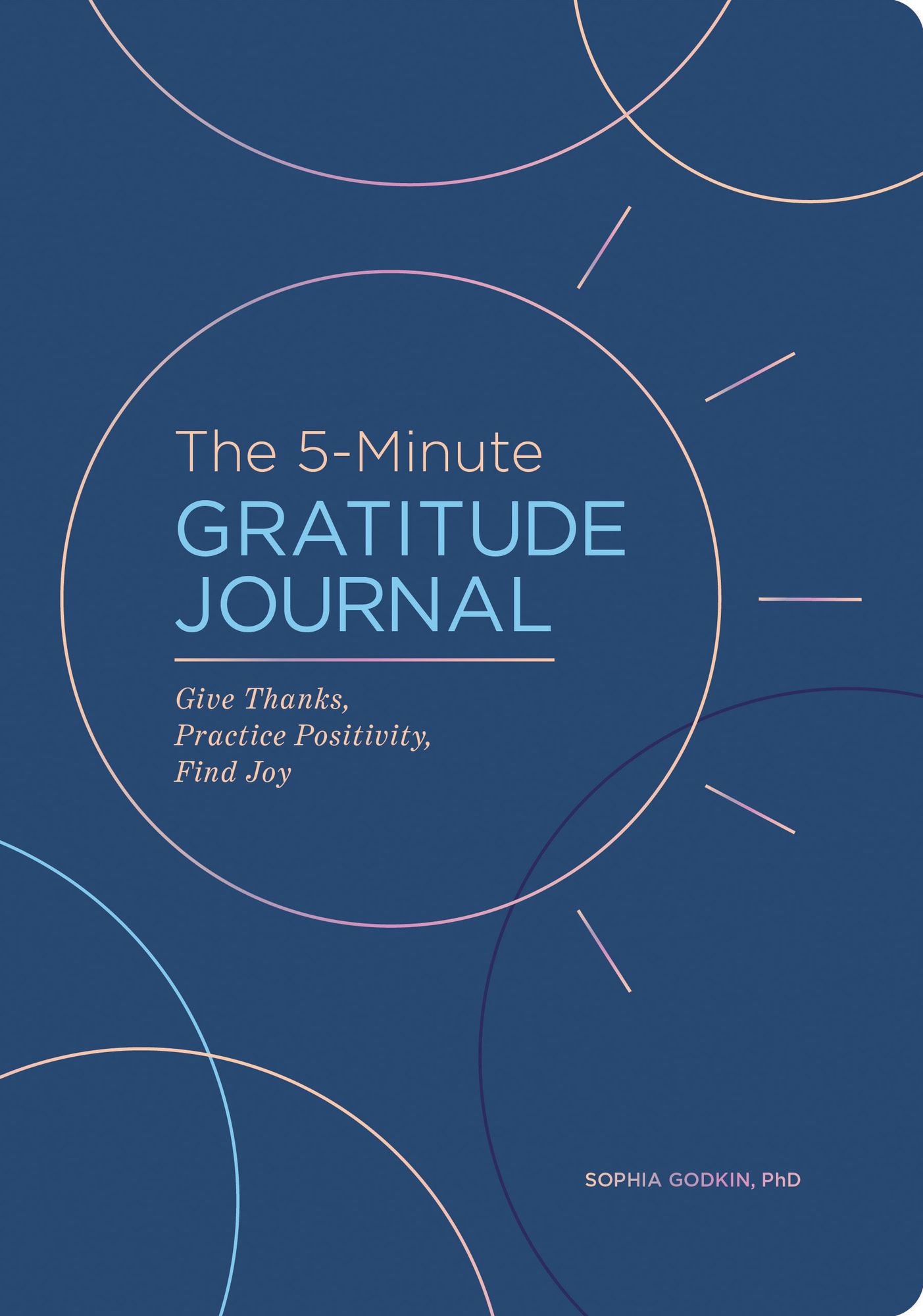 The 5-Minute Gratitude Journal (Deluxe Edition): Give Thanks, Practice Positivity, Find Joy