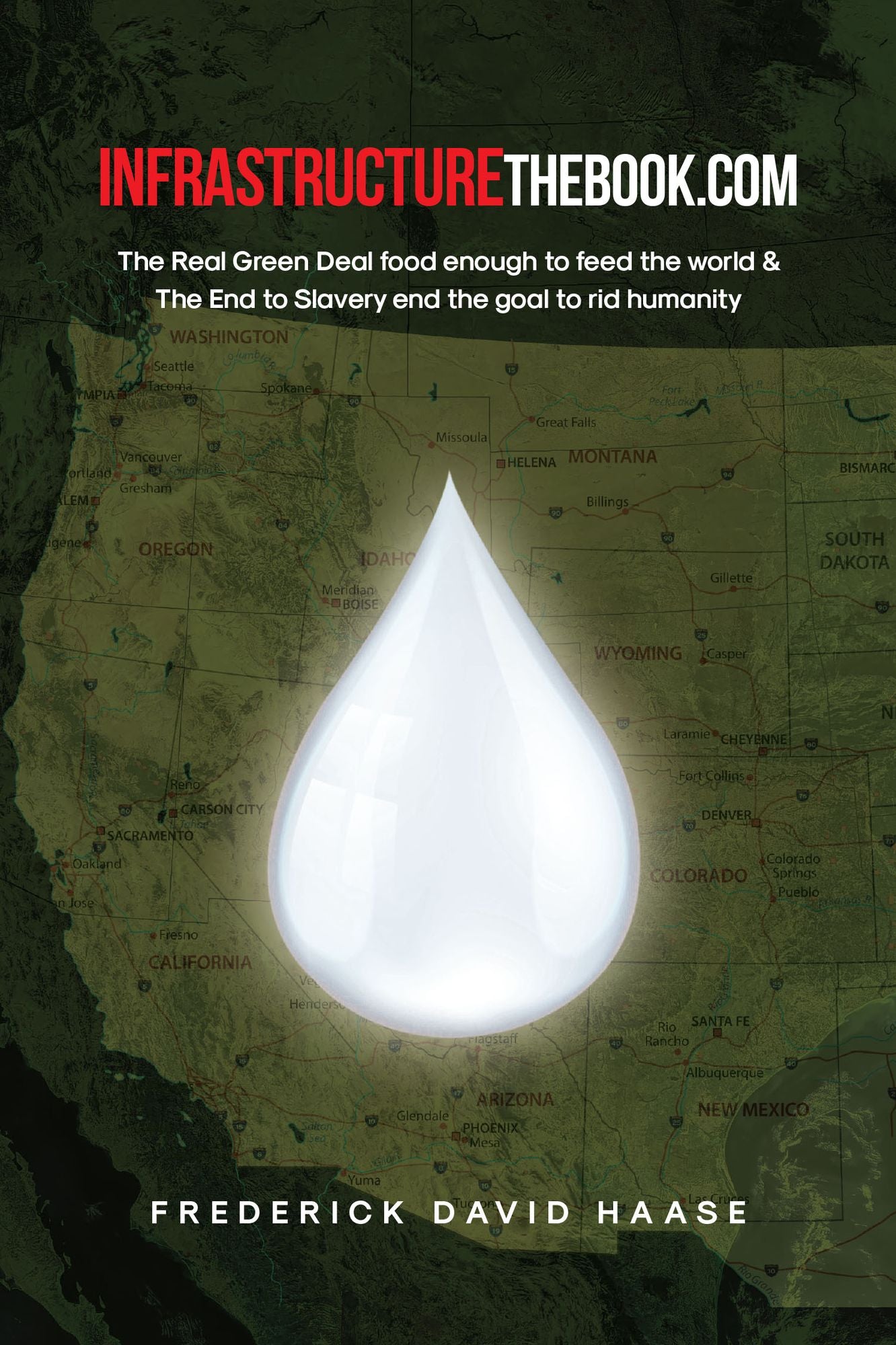 INFRASTRUCTUREthebook.com: The Real Green Deal food enough to feed the world and The End to Slavery end the goal to rid humanity