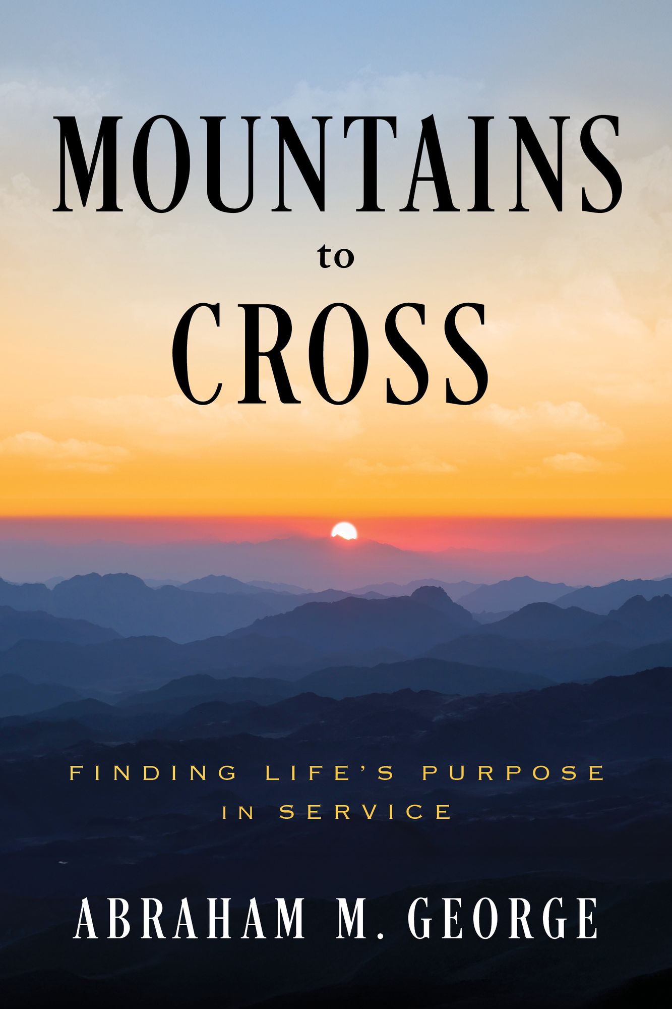 Mountains to Cross: Finding Life's Purpose in Service