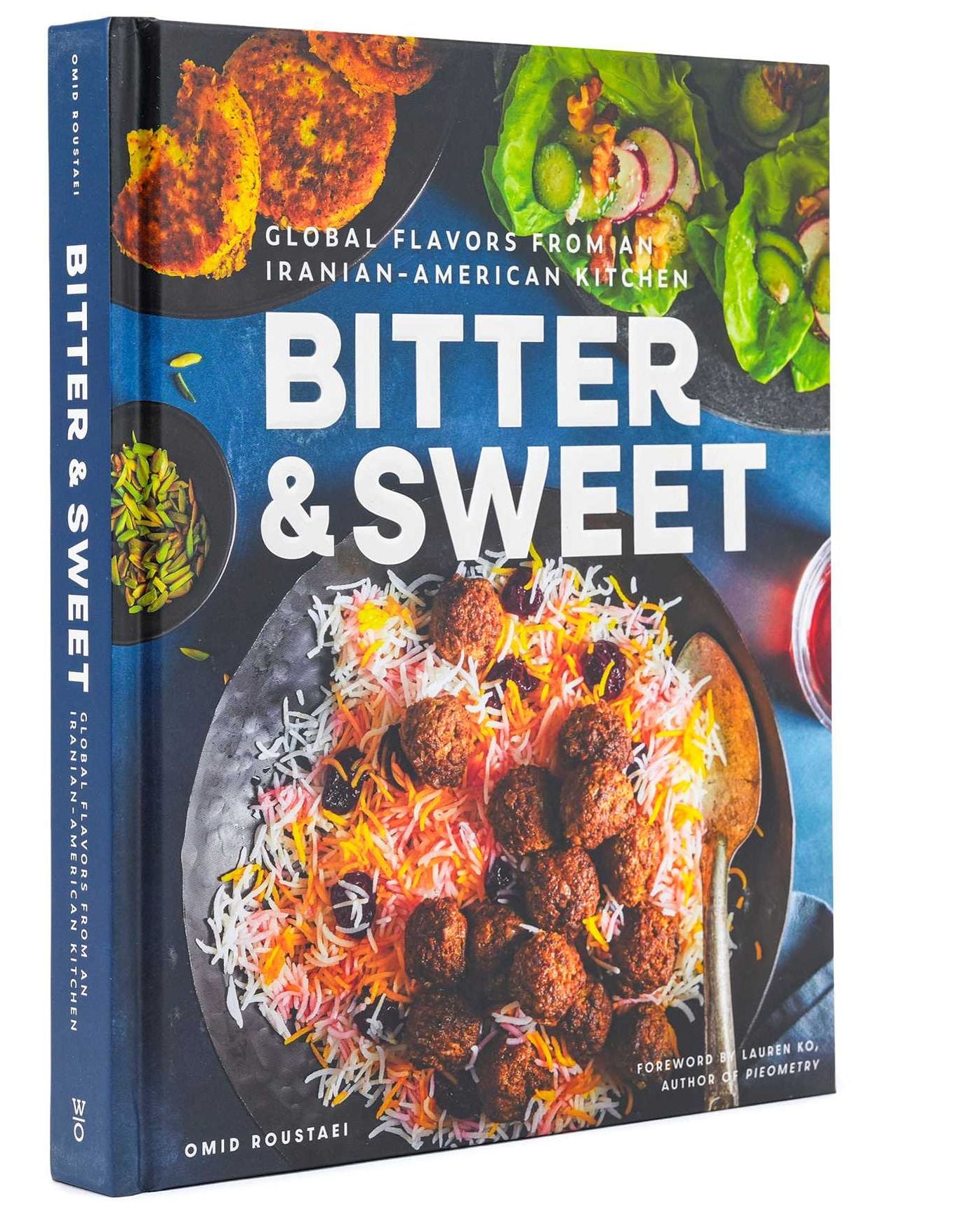 Bitter & Sweet: Global Flavors from an Iranian-American Kitchen [A Cookbook]