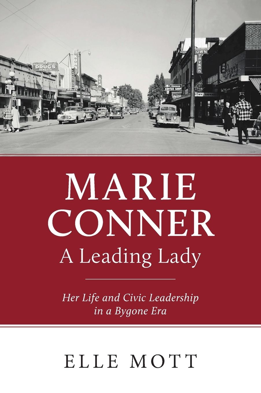 Marie Conner, A Leading Lady: Her Life and Civic Leadership in a Bygone Era