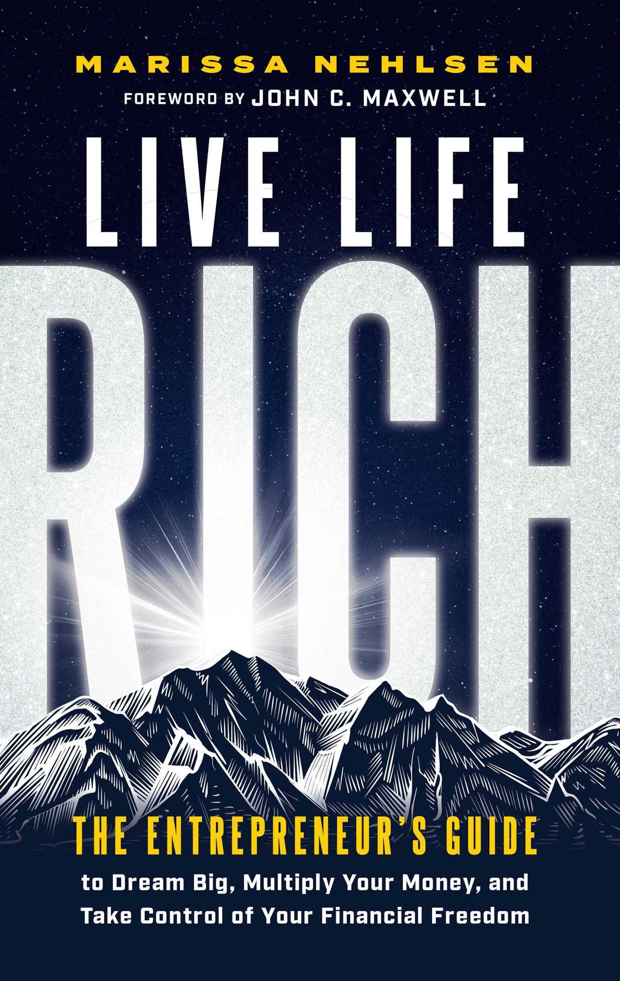 Live Life Rich: The Entrepreneur's Guide to Dream Big, Multiply Your Money, and Take Control of Your Financial Freedom