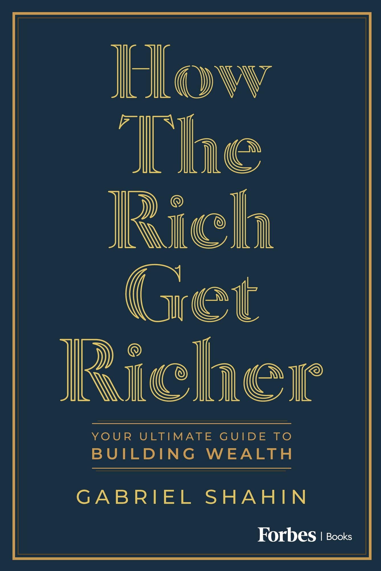 How the Rich Get Richer: Your Ultimate Guide to Building Wealth