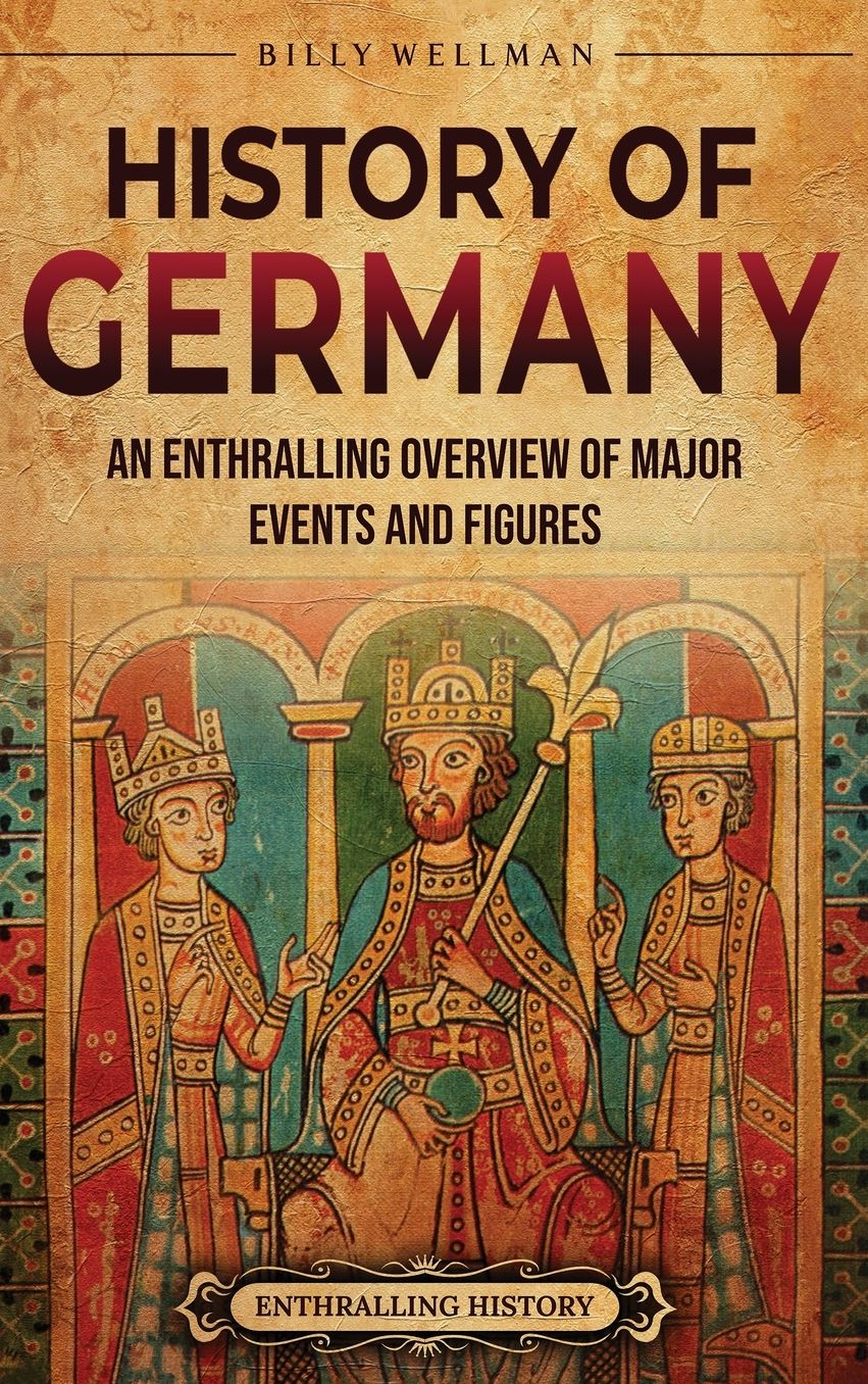 History of Germany: An Enthralling Overview of Major Events and Figures
