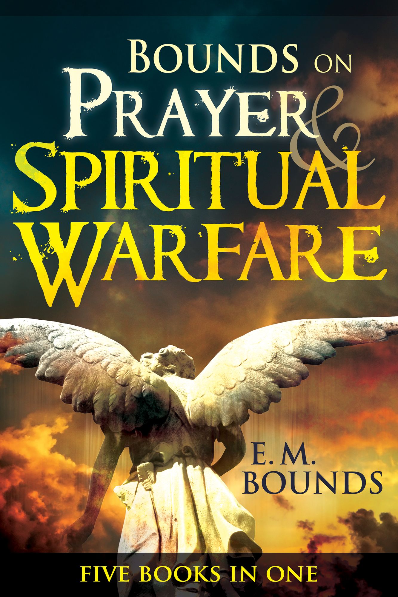Bounds on Prayer & Spiritual Warfare: Five Books in One