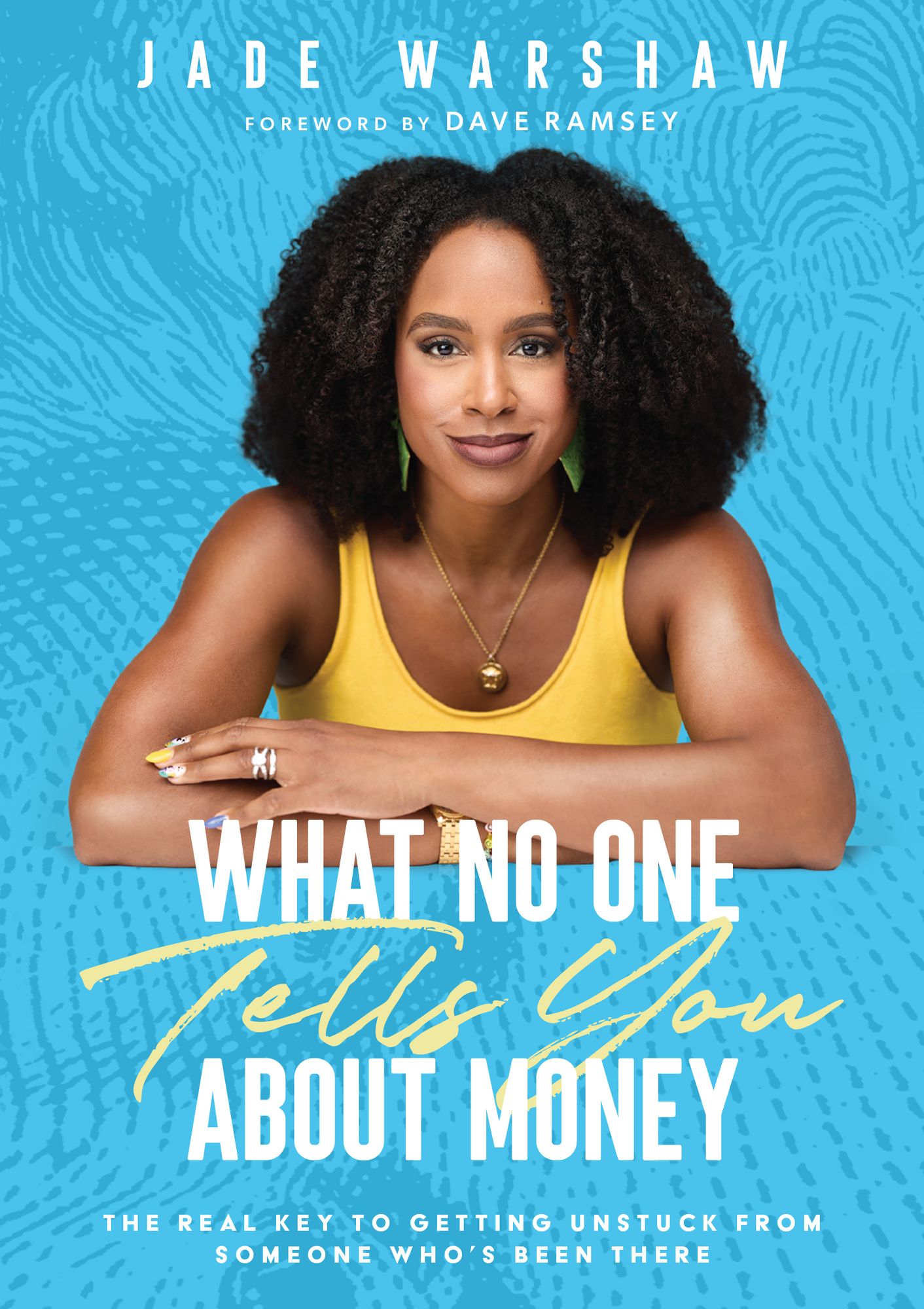 What No One Tells You About Money: The Real Key to Getting Unstuck from Someone Who's Been There