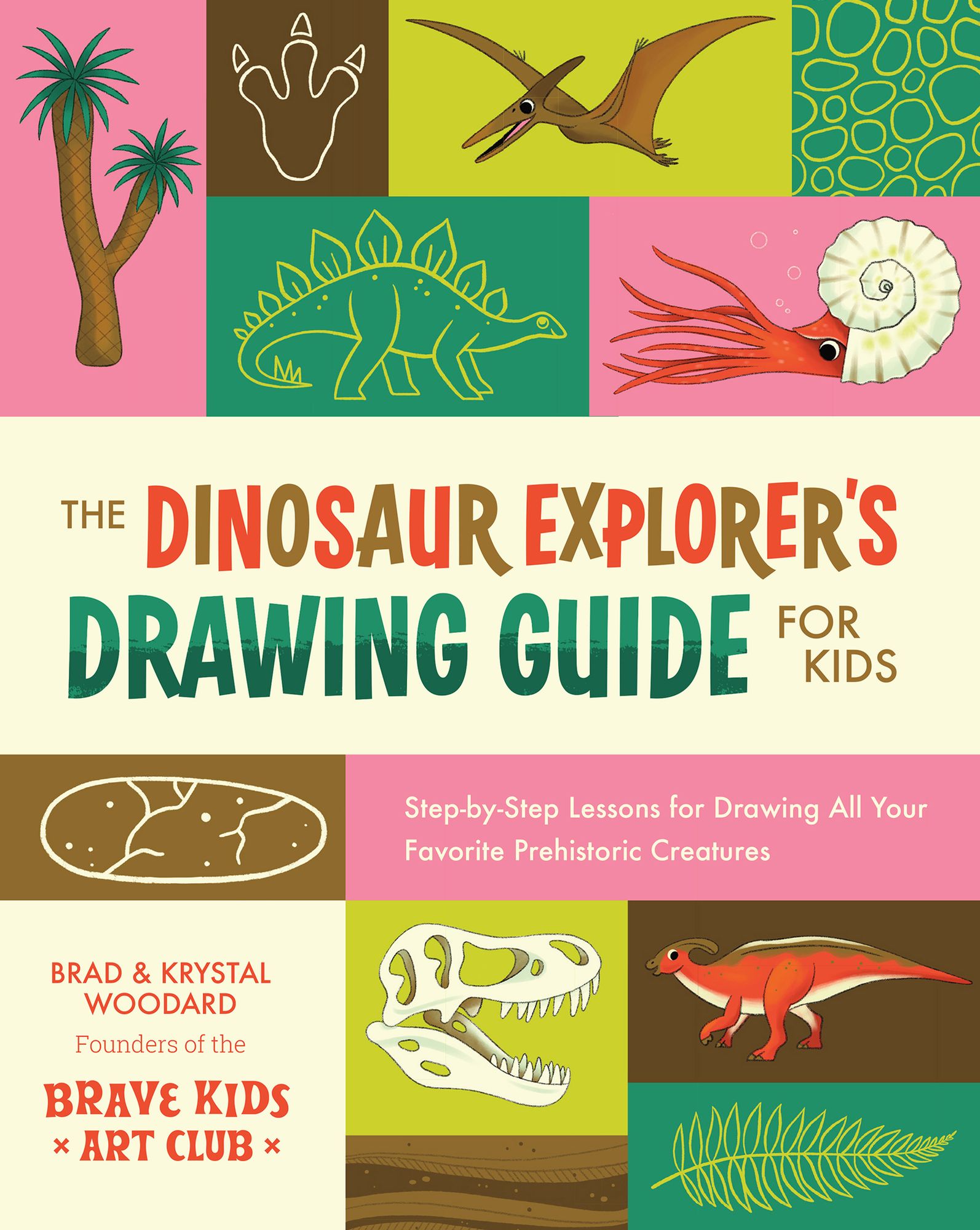 The Dinosaur Explorer's Drawing Guide For Kids: Step-by-Step Lessons for Drawing All Your Favorite Prehistoric Creatures
