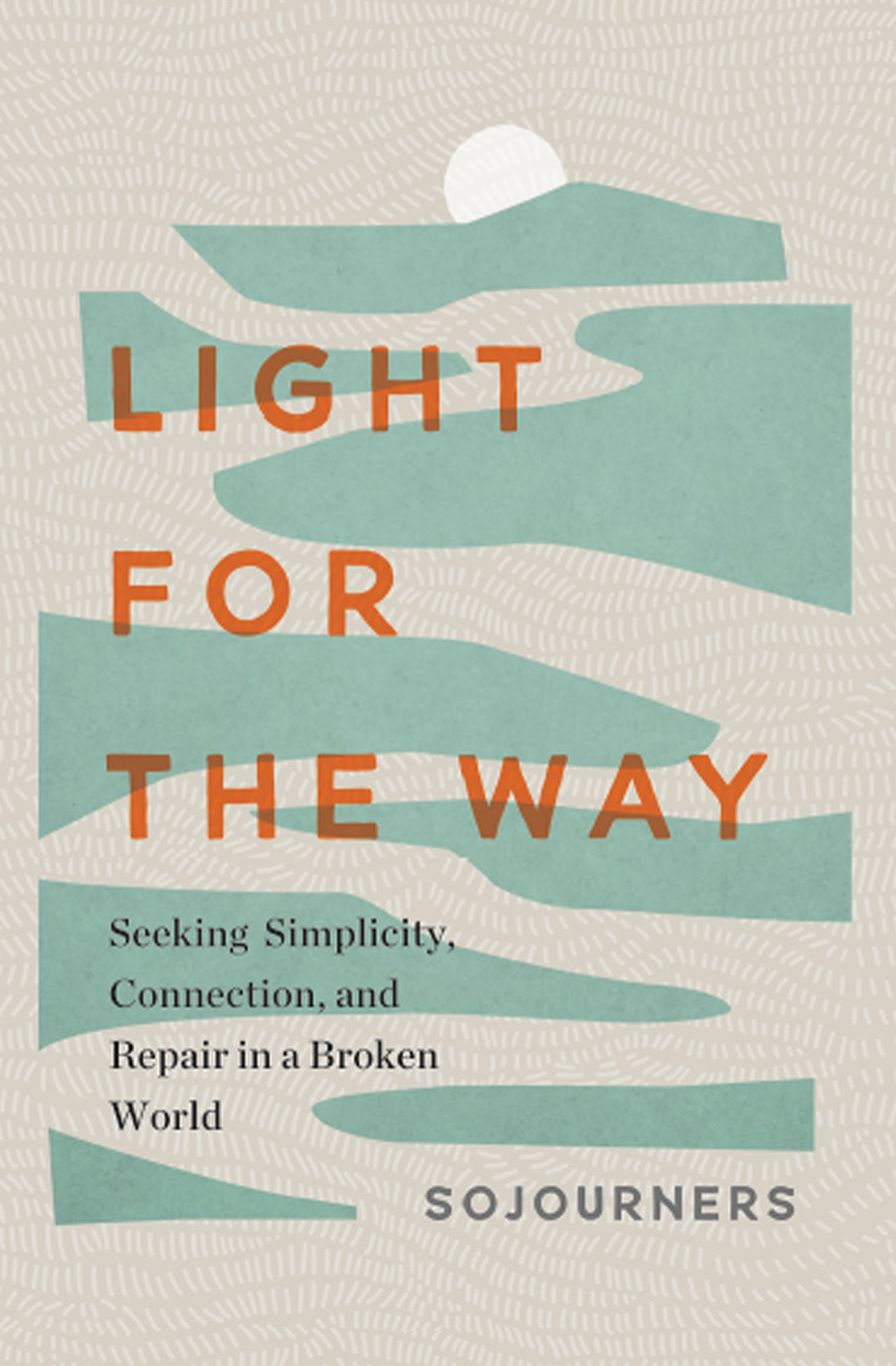Light for the Way: Seeking Simplicity, Connection, and Repair in a Broken World