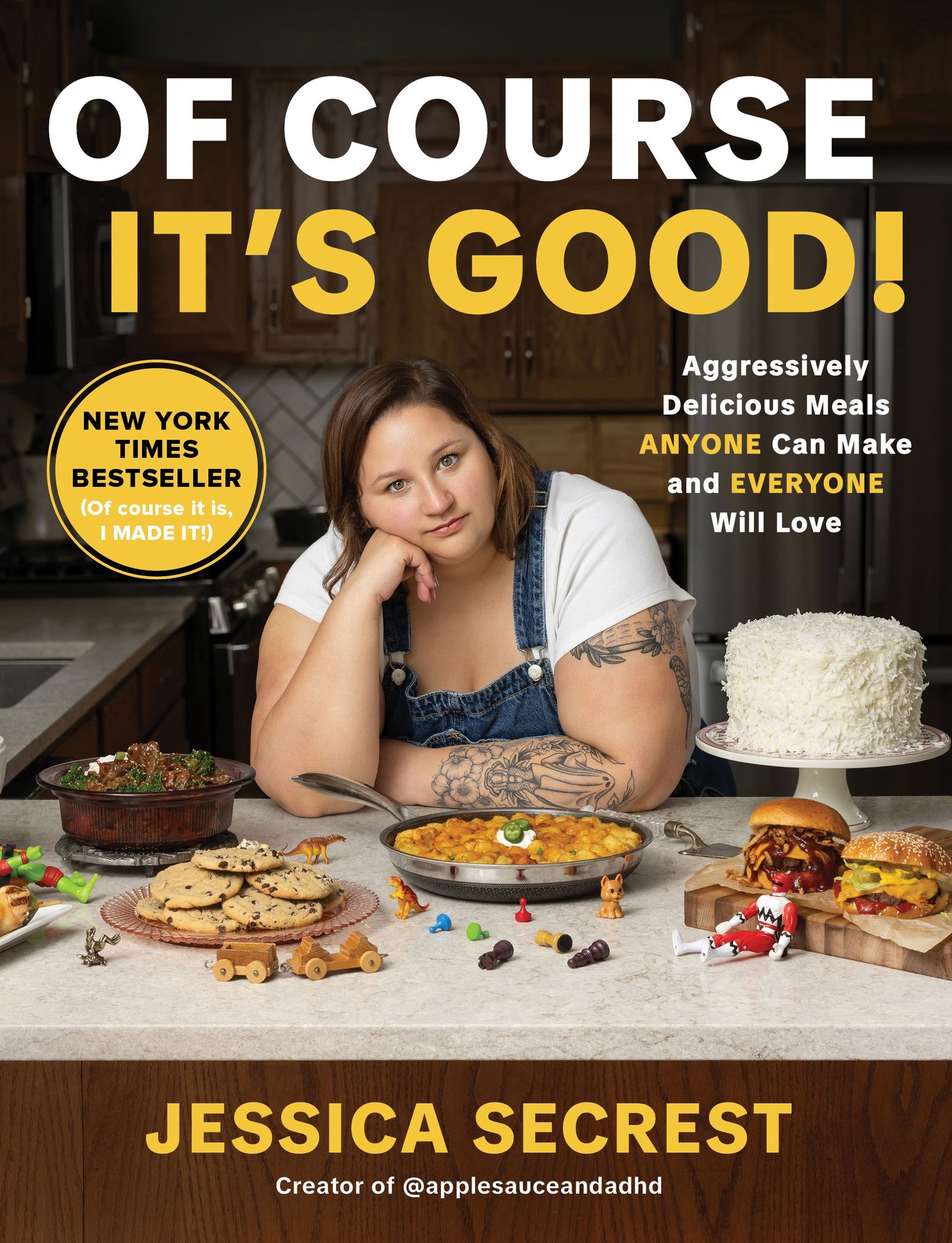 Of Course It's Good!: Aggressively Delicious Meals ANYONE Can Make and EVERYONE Will Love