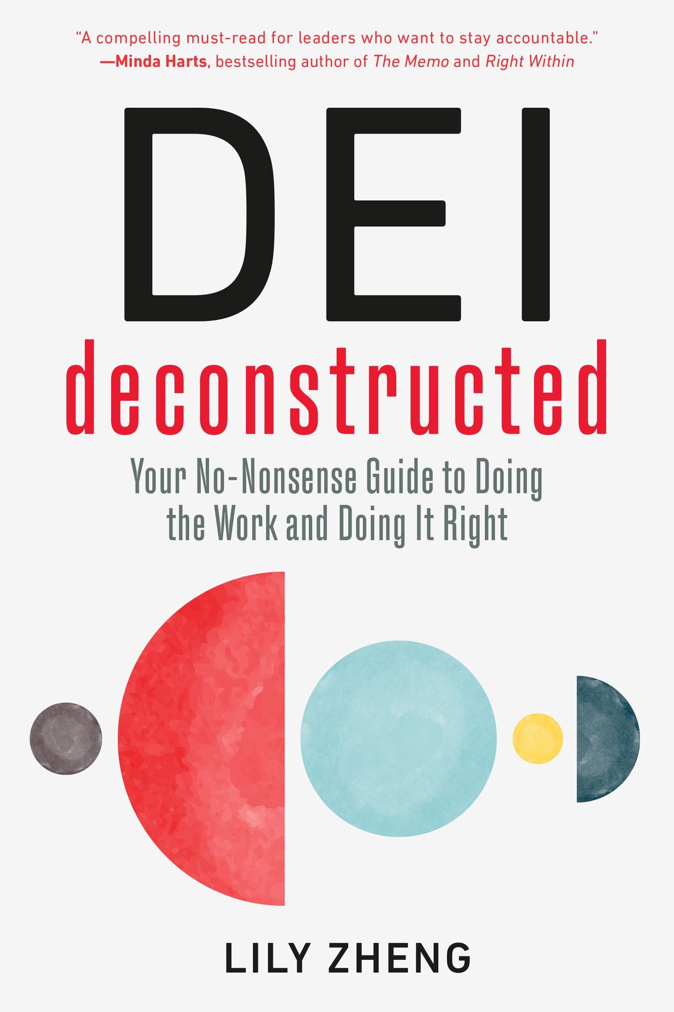 DEI Deconstructed: Your No-Nonsense Guide to Doing the Work and Doing It Right