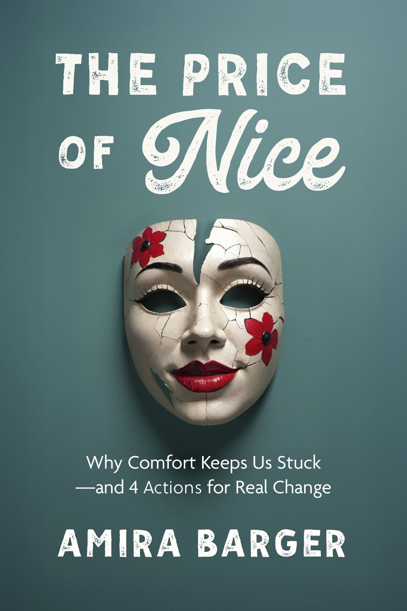 The Price of Nice: Why Comfort Keeps Us Stuck and 4 Actions for Real Change