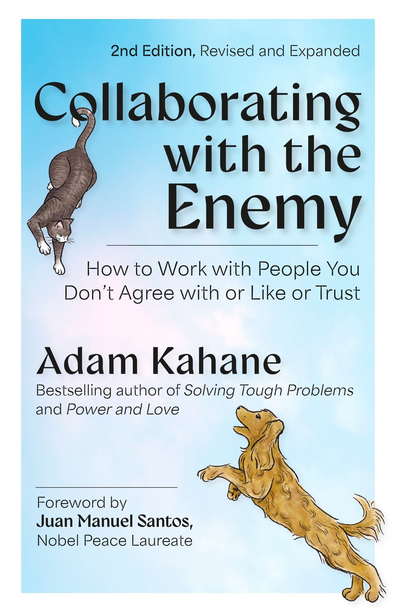Collaborating with the Enemy, Second Edition: How to Work with People You Don't Agree with or Like or Trust