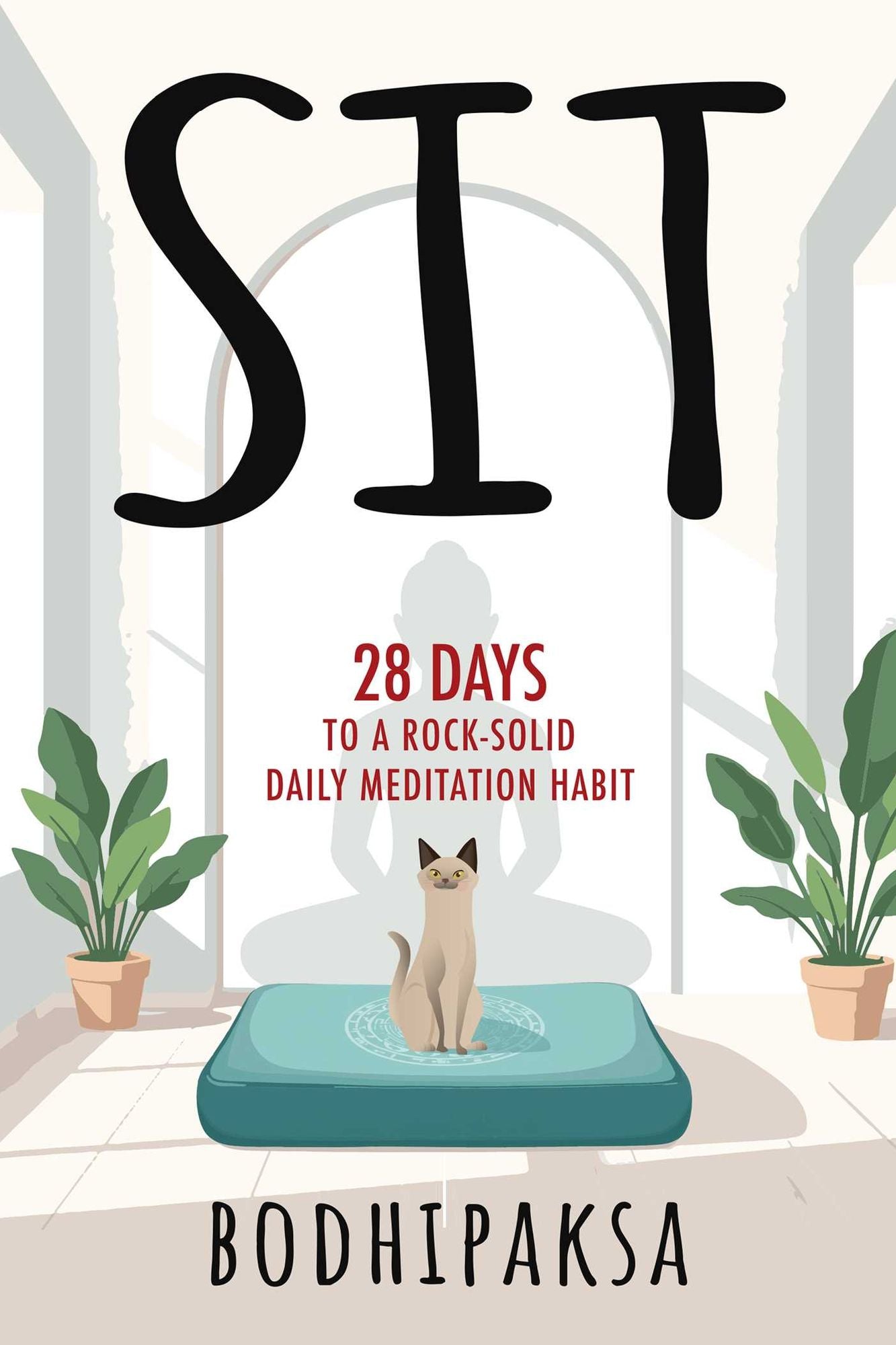 Sit: 28 Days to a Rock-Solid Daily Meditation Habit