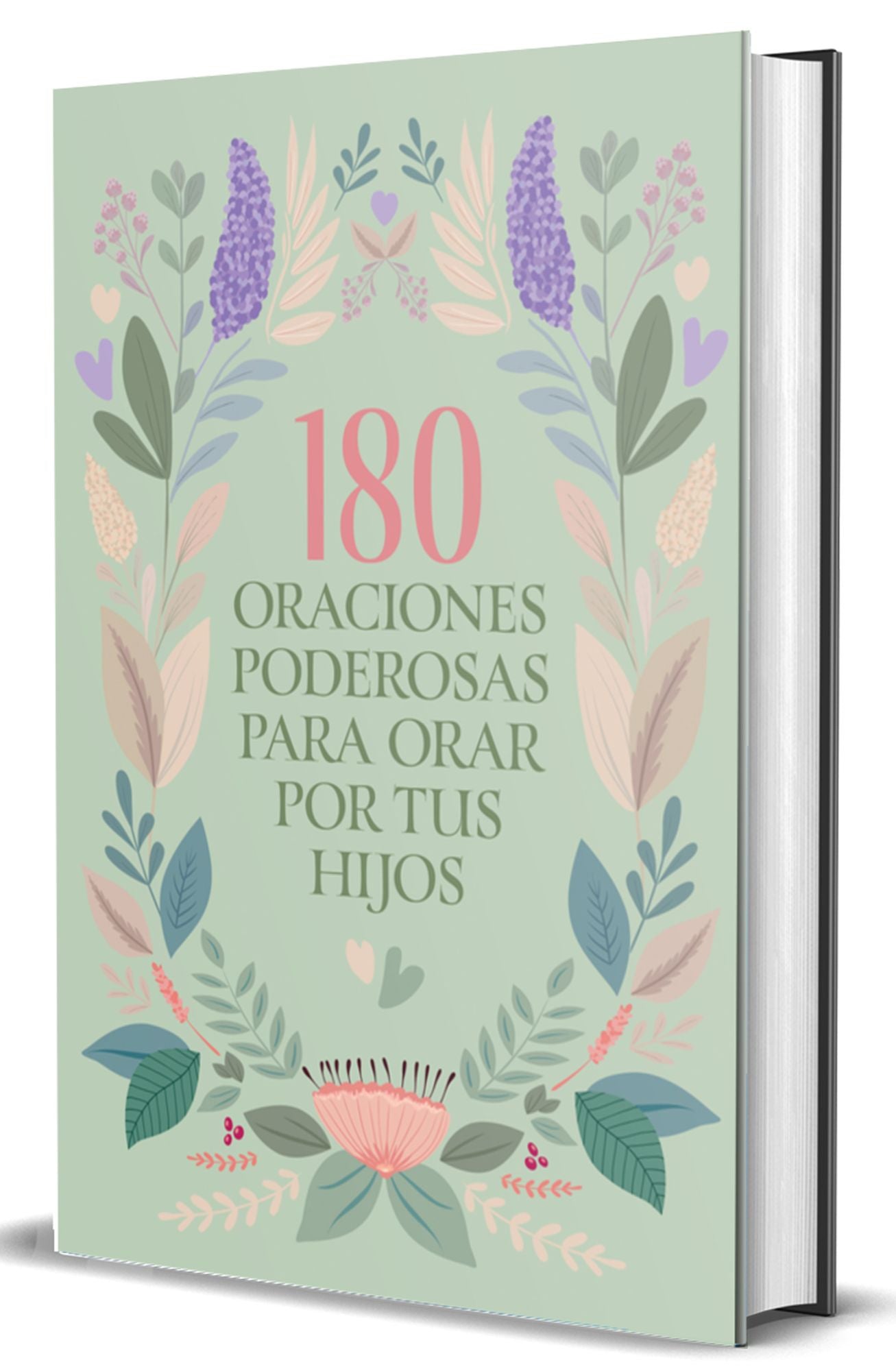 180 oraciones poderosas para orar por tus hijos / 180 Powerful Prayers to Pray for Your Children