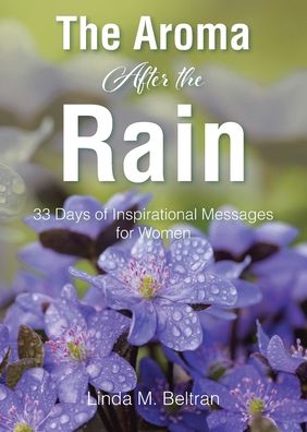 The Aroma After the Rain: 33 Days of Inspirational Messages for Women