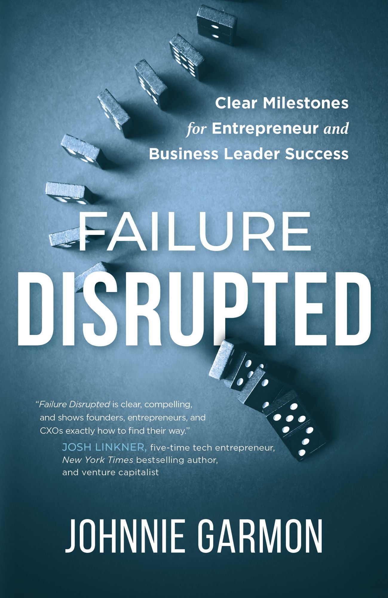 Failure Disrupted: Clear Milestones for Entrepreneur and Business Leader Success